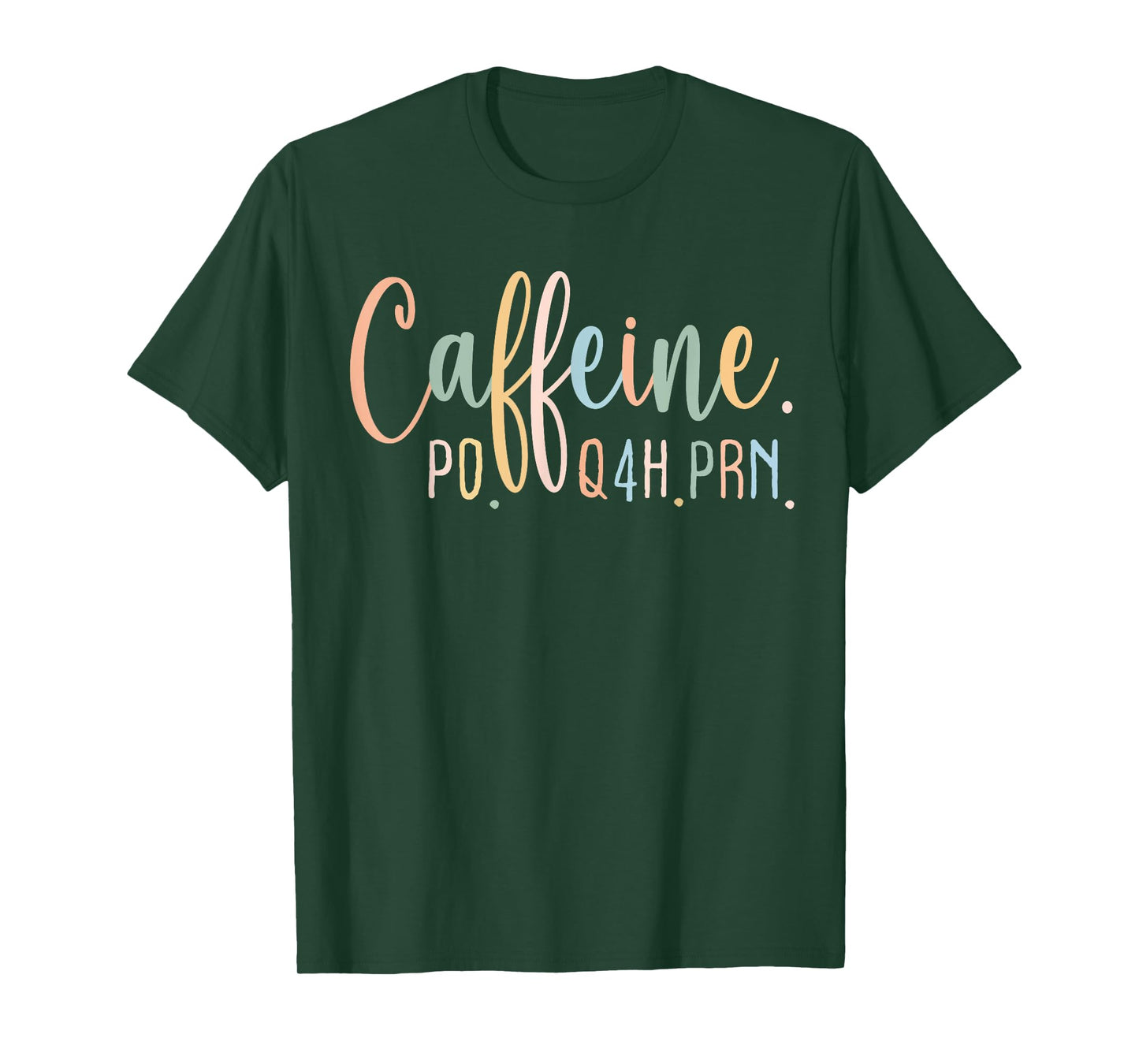 Funny Nurse, Healthcare Workers Quote Caffeine PO Q4H PRN T-Shirt