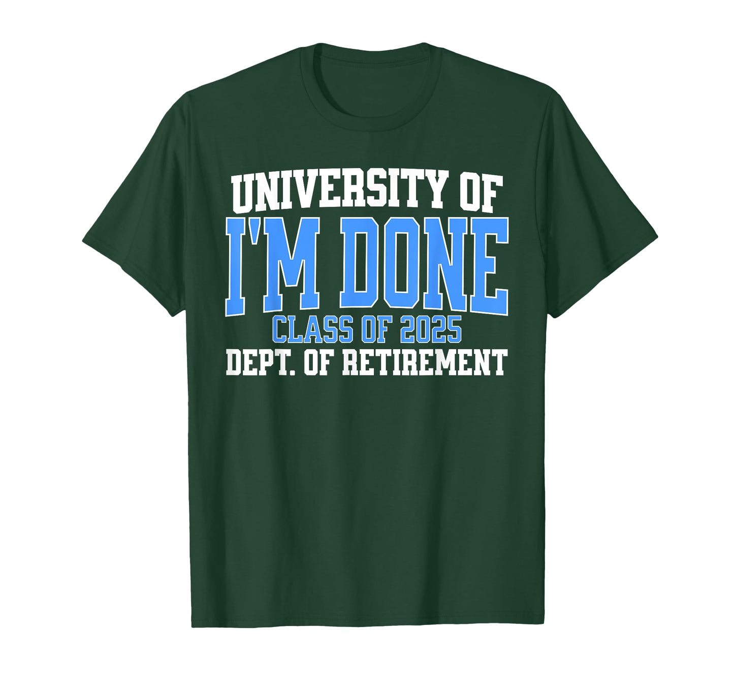 University Of I'm Done Class Of 2025 Teacher Retirement Fun T-Shirt