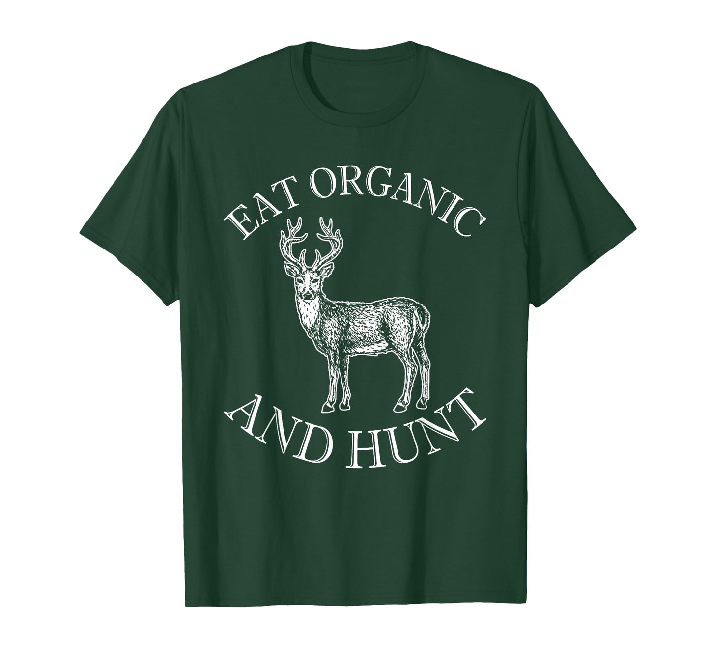 Eat Organic And Hunt T-Shirt