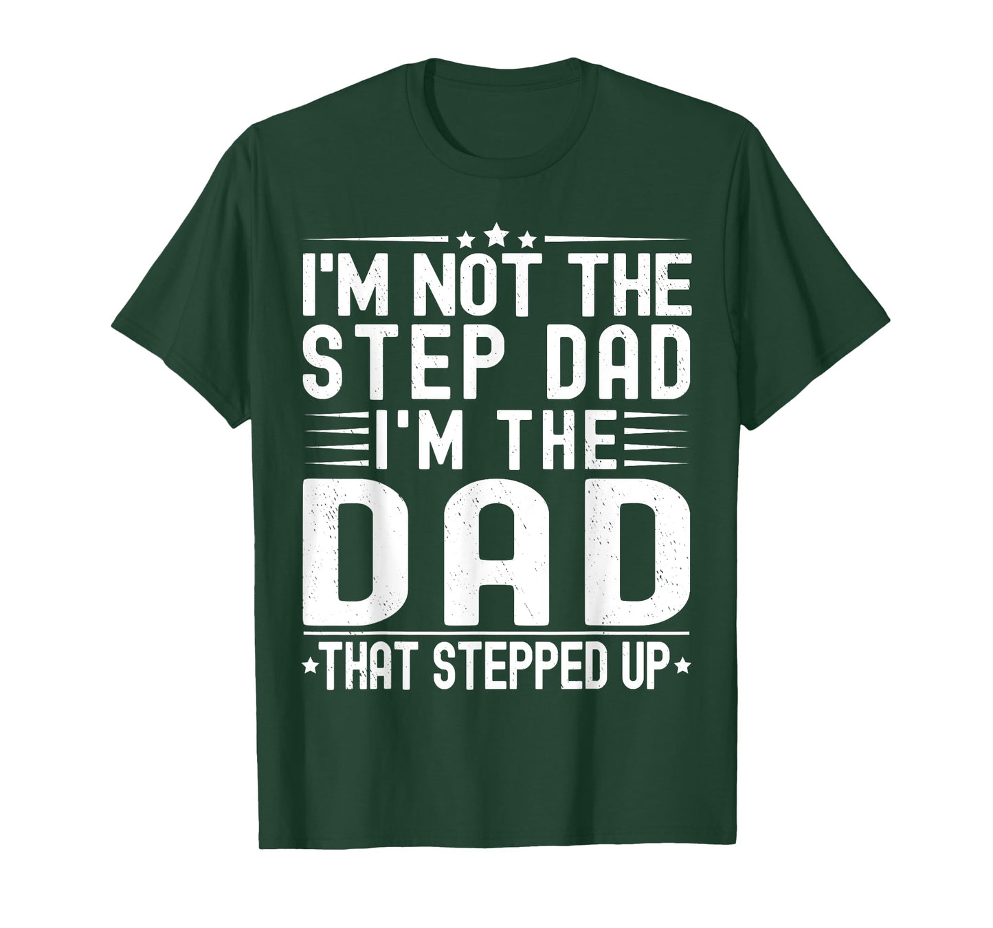I'm Not The Step Dad I'm The Dad That Stepped Funny Father T-Shirt