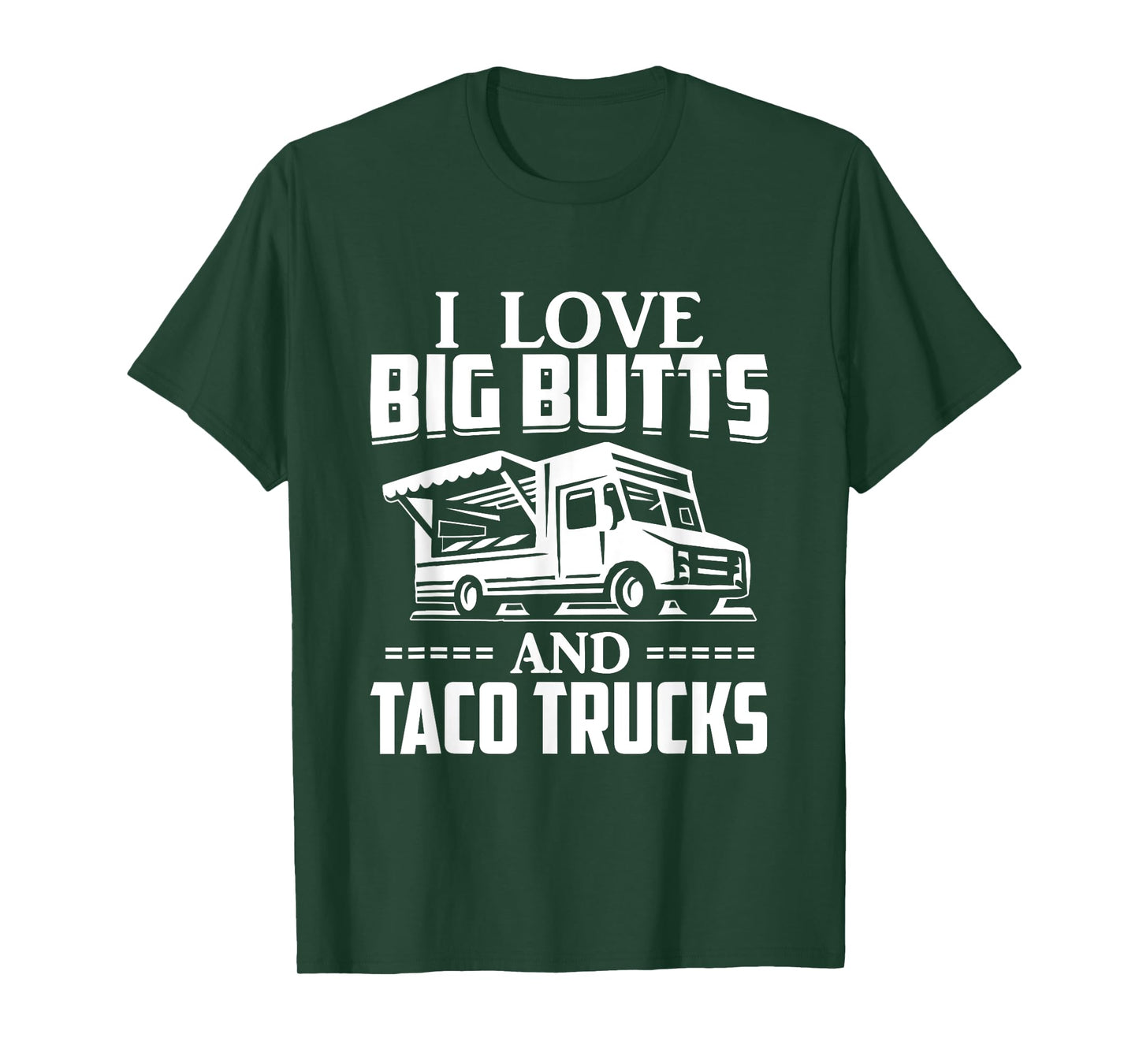 I Love Big Butts And Taco Trucks T Shirt Mexican Food Lover T-Shirt