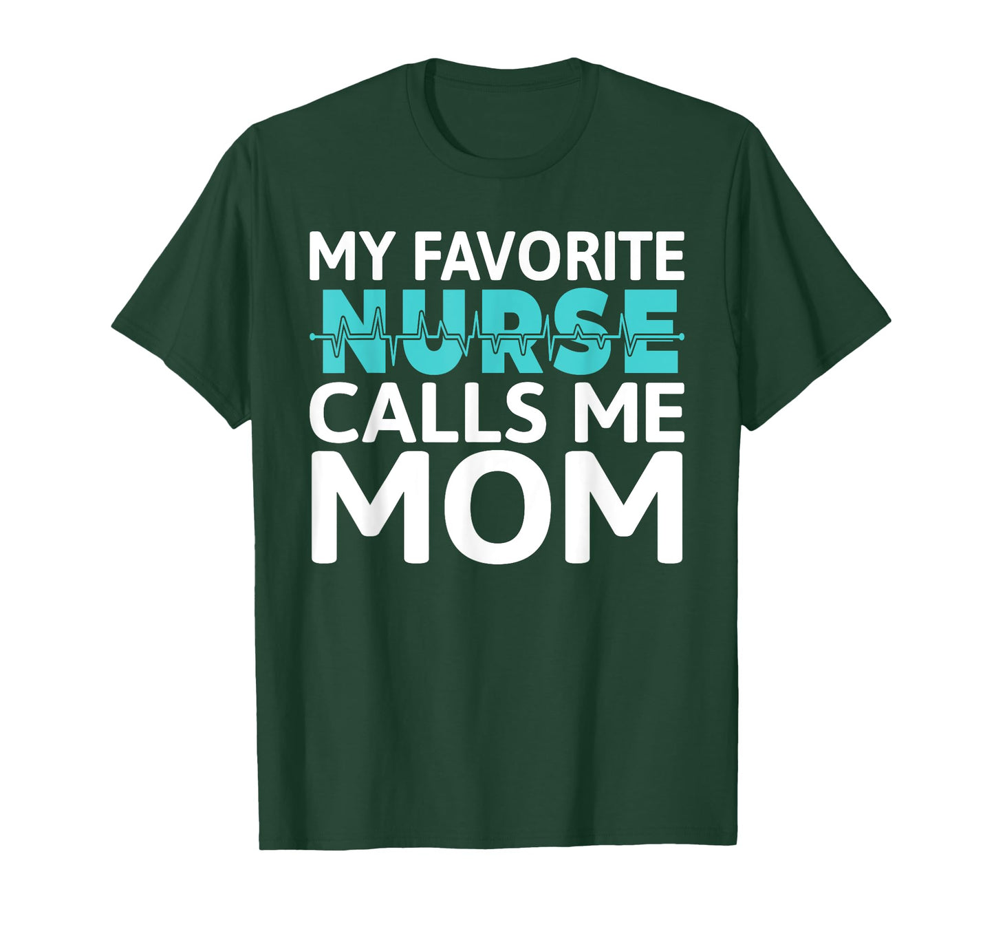 My favorite Nurse calls me Mom Daughter Hospital Nursing T-Shirt