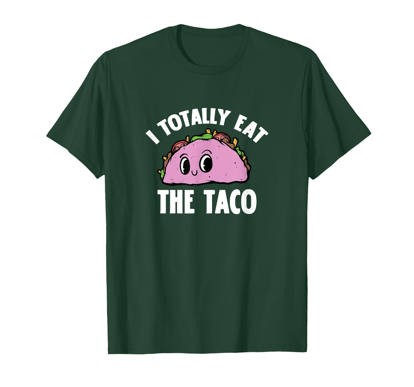 I Totally Eat The Taco Funny Sarcastic Adult Humor Joke T-Shirt