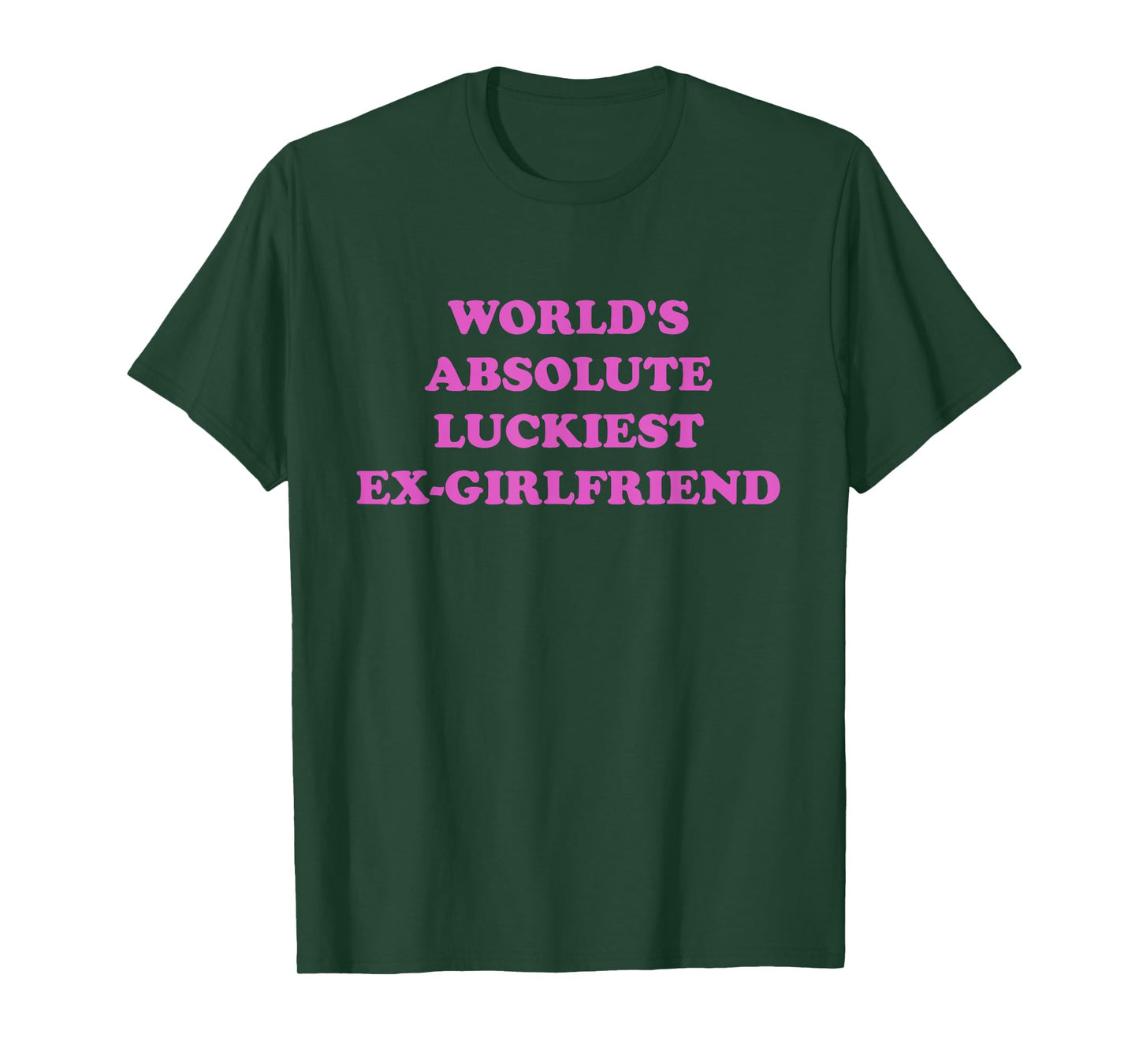 World's Absolute Luckiest Ex-girlfriend T-Shirt