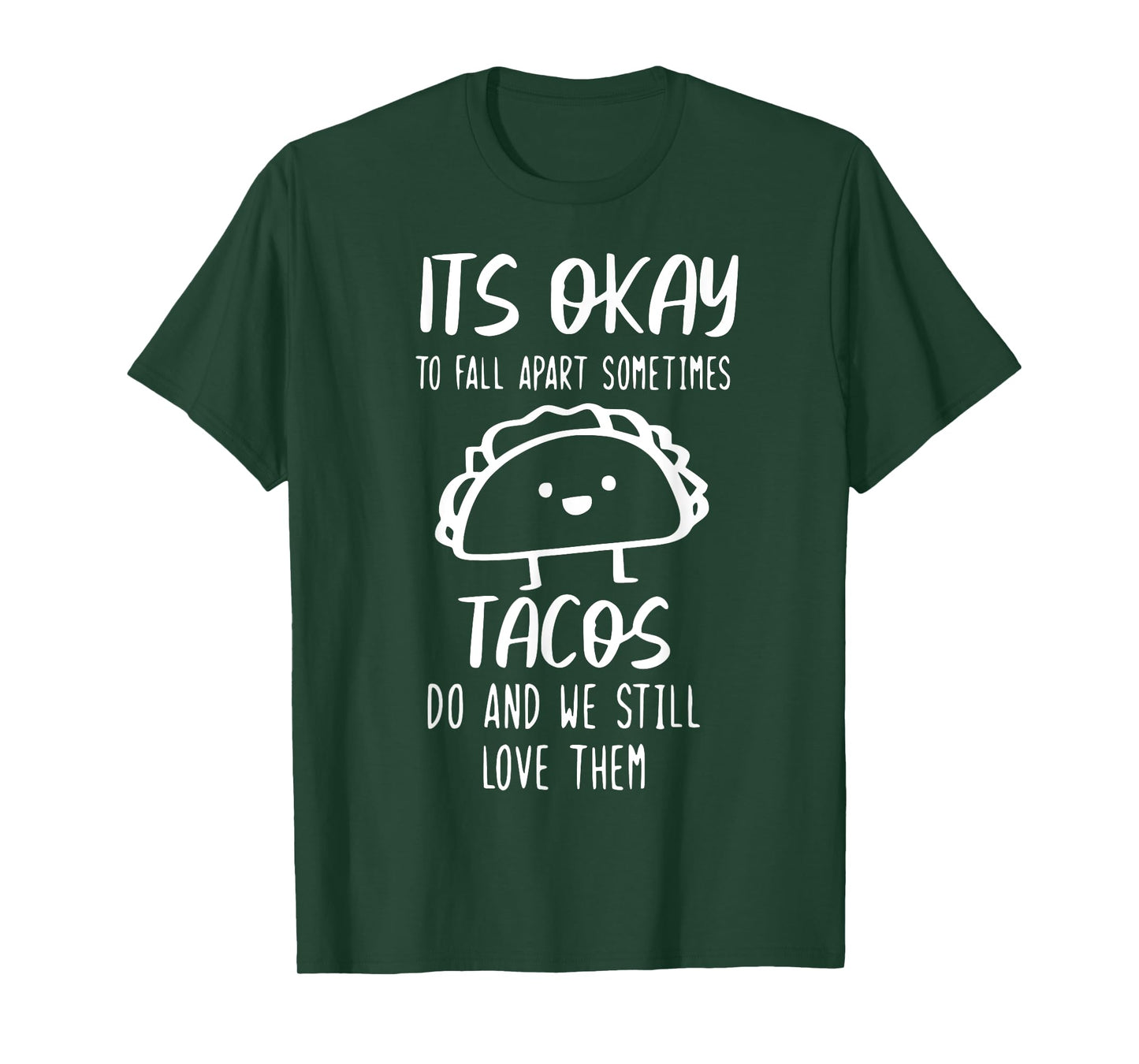 It's Ok To Fall Apart Taco And We Still Love Them Funny Taco T-Shirt