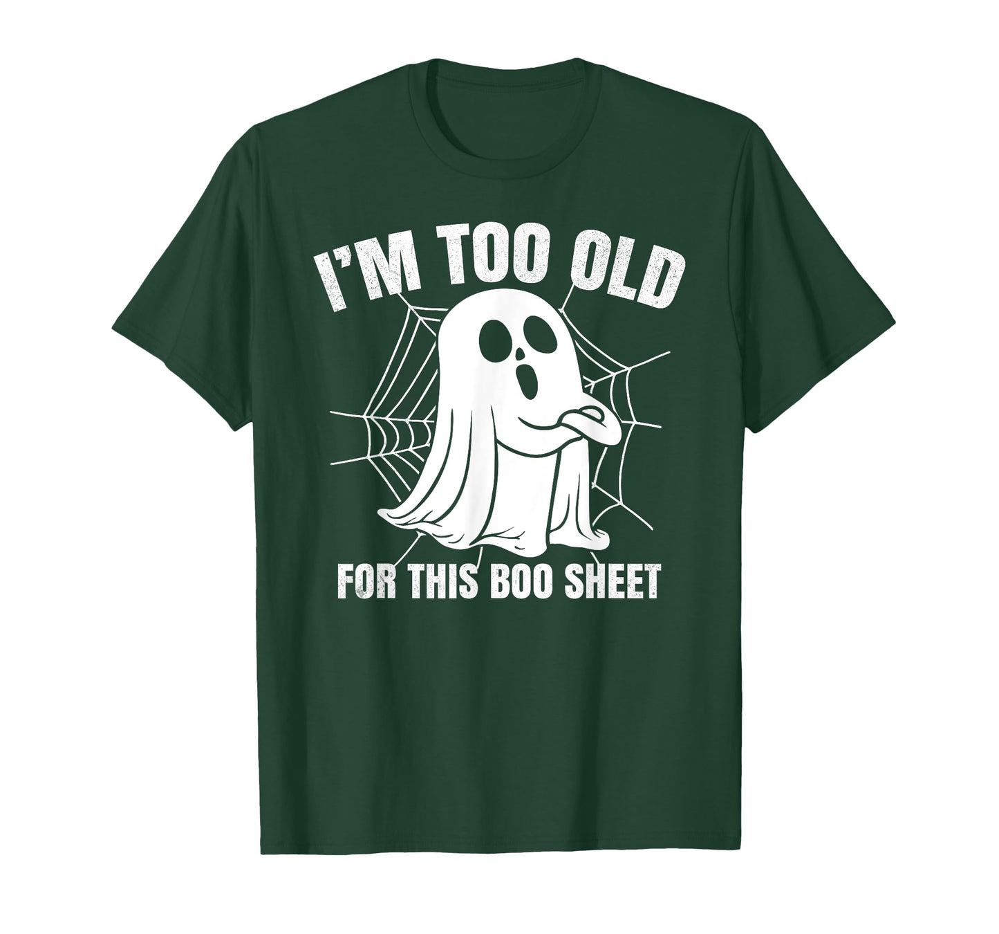 I'm Too Old for This Boo Sheet Funny Spooky Ghost Halloween T-Shirt