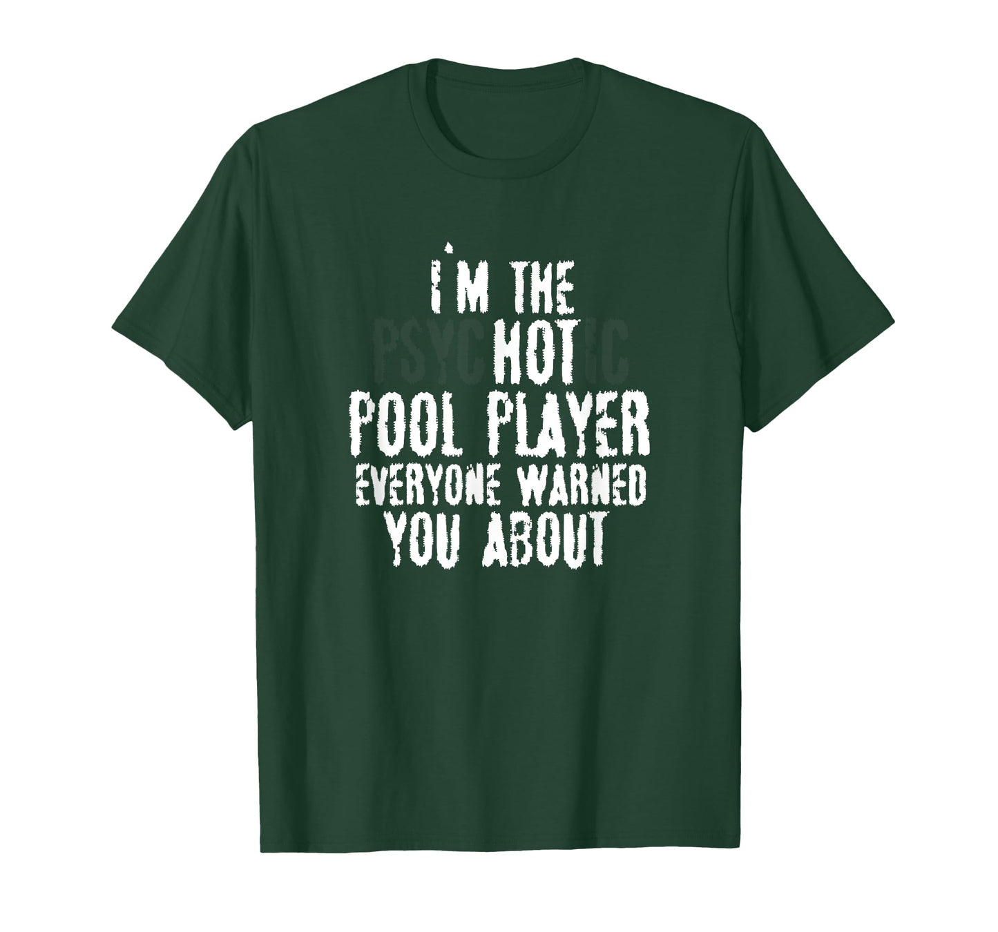 I'm the Psychotic Hot pool player – 8-ball pool, Billiards T-Shirt