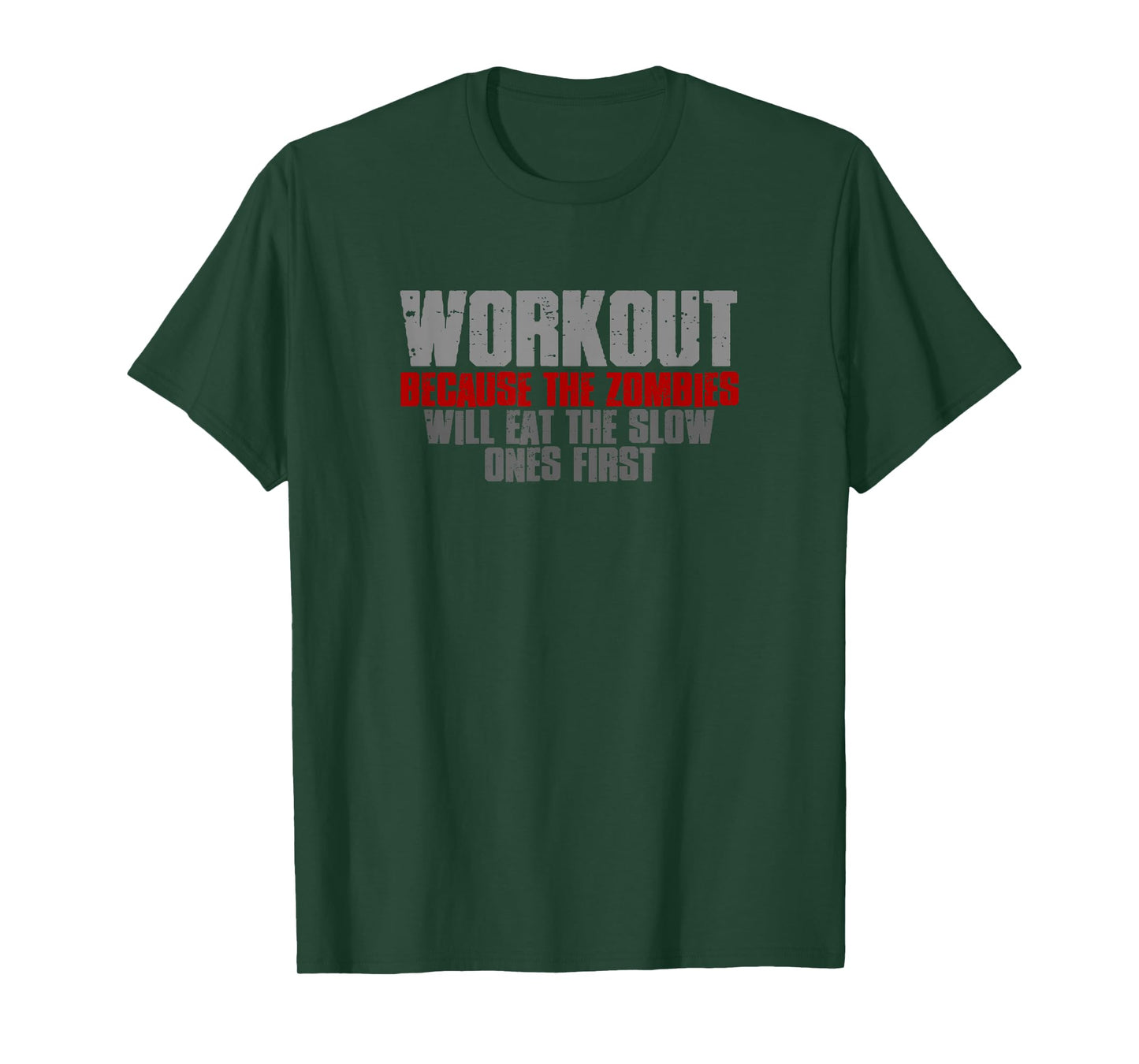 WORKOUT BECAUSE THE ZOMBIES WILL EAT THE SLOW ONES FIRST T-Shirt