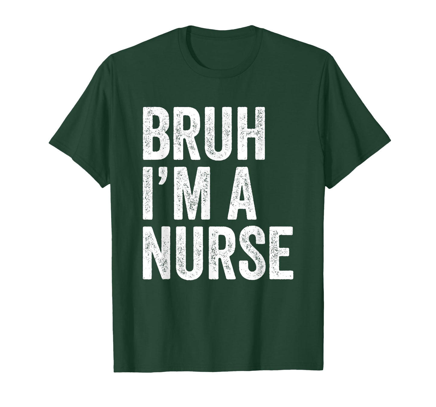 Bruh I'm A Nurse Funny Nursing School Student Nurse's Day T-Shirt