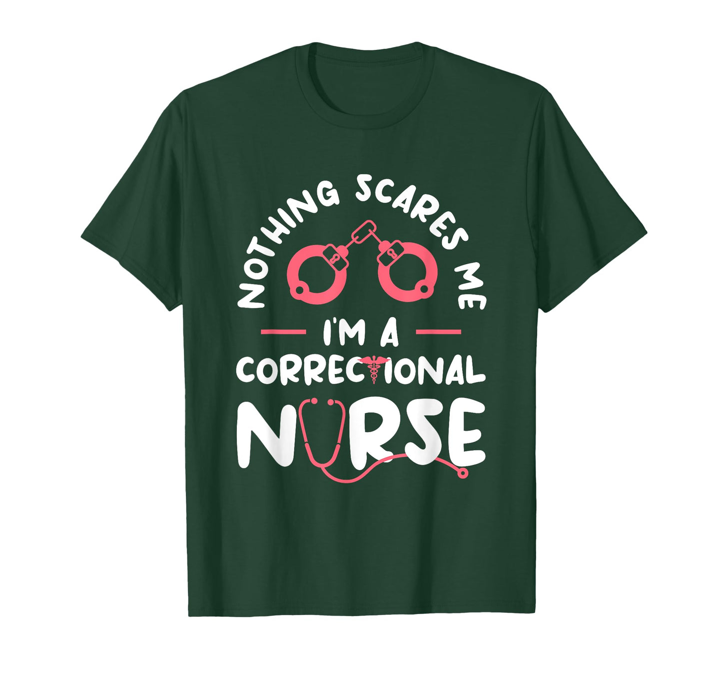 Nothing Scares Me I'm A Correctional Nurse RN Nurses T-Shirt