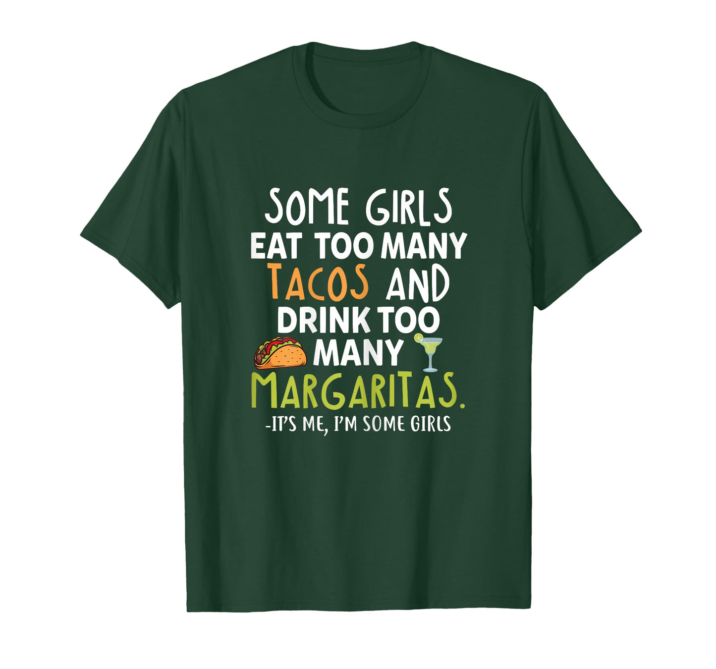 Some Girls Eat Too Many Tacos And Drink Too Many Margaritas T-Shirt