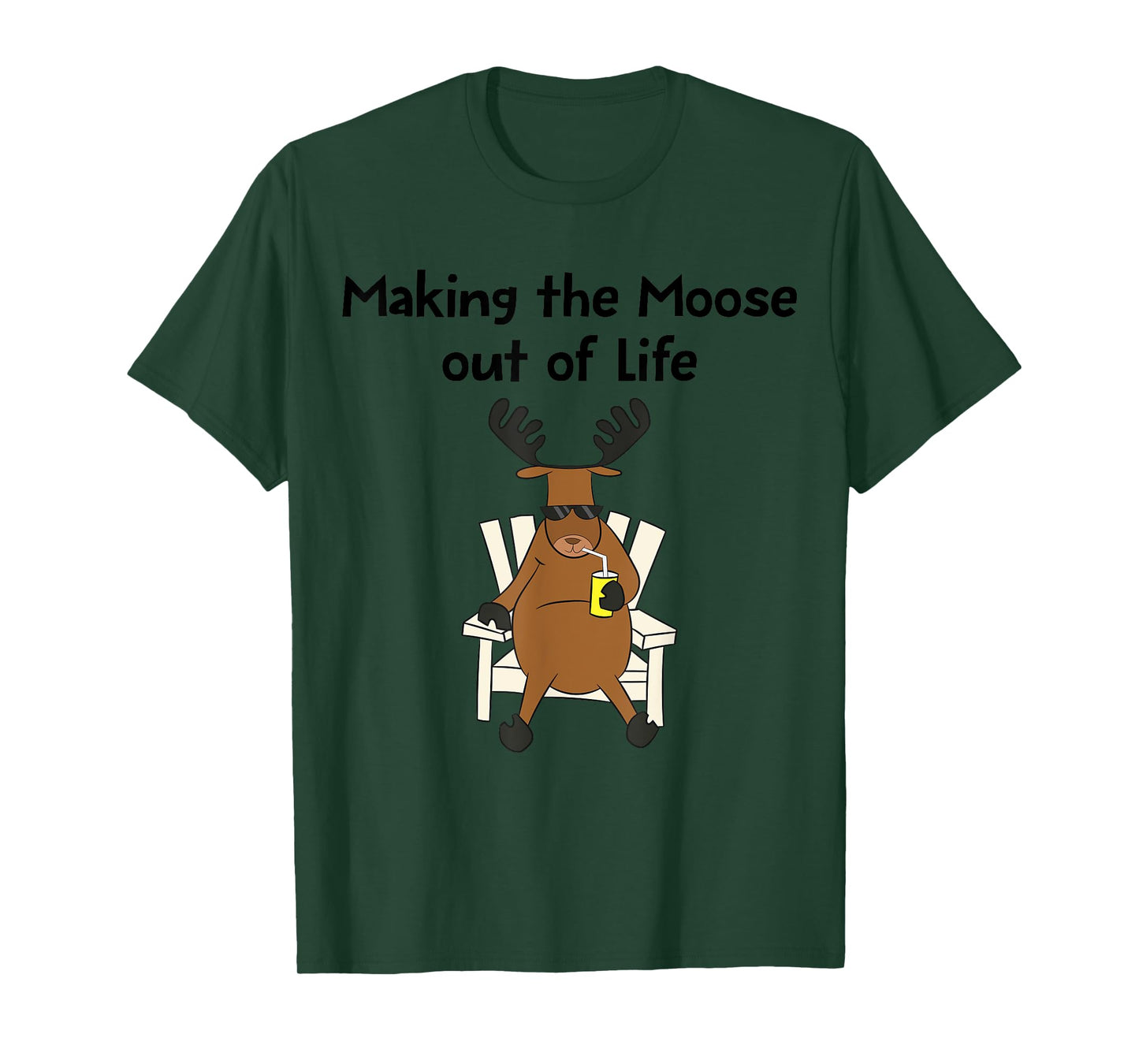 Funny Moose Pun Making The Moose Out Of Life Gift T-Shirt