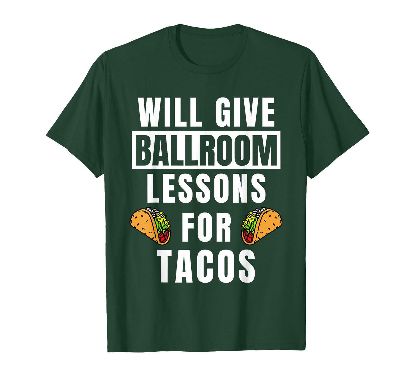 Ballroom Lessons For Tacos Dancing Outfit Funny Ballroom T-Shirt