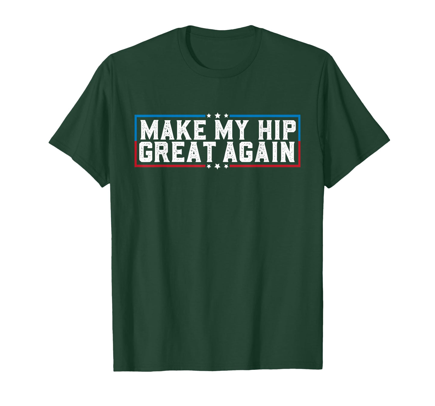 Make My Hip Great Again Funny Broken Hip Surgery Recovery T-Shirt