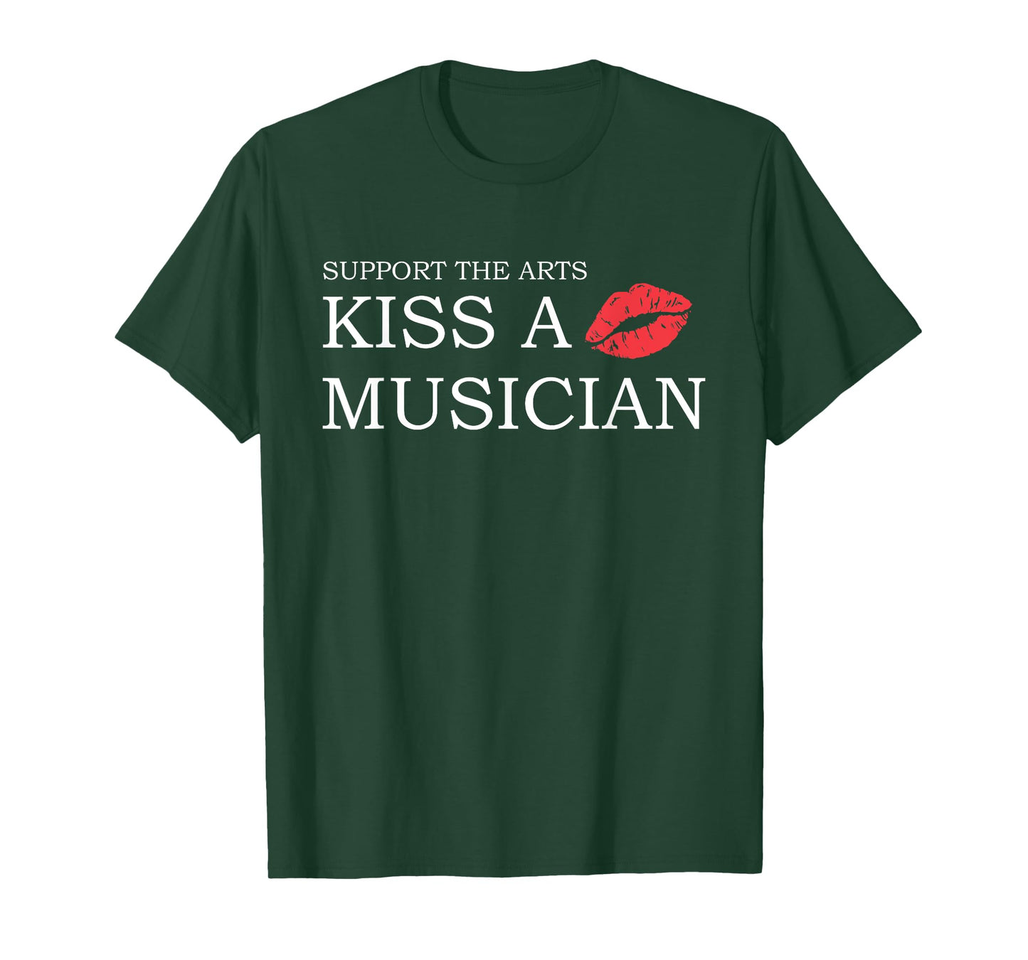 Support The Arts Kiss A Musician Design T-Shirt