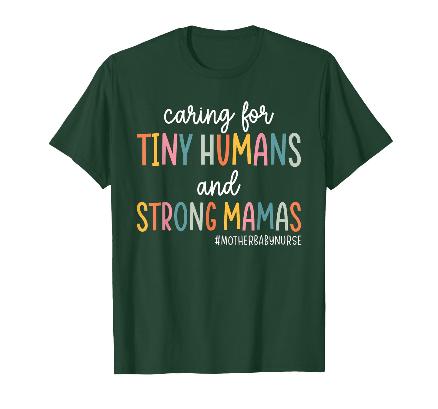 Caring for Tiny Humans And Strong Mamas Mother Baby Nurse T-Shirt