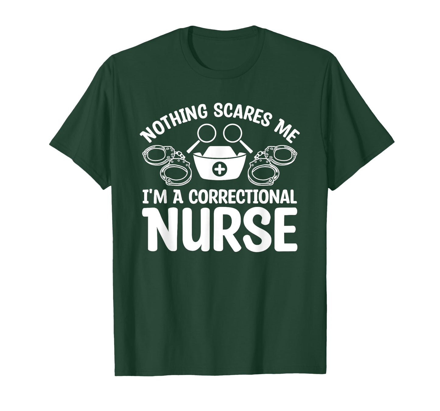Nothing Scares Me I'm A Correctional Nurse T-Shirt