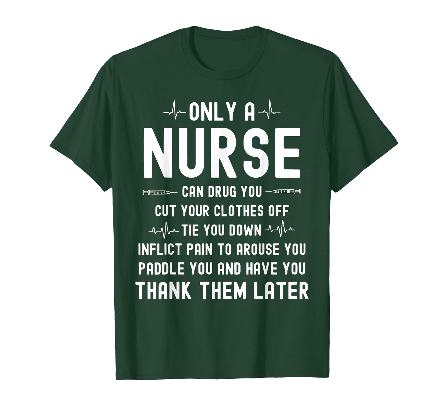 Only A Nurse Can Drug You Cut Your Clothes Off T-Shirt