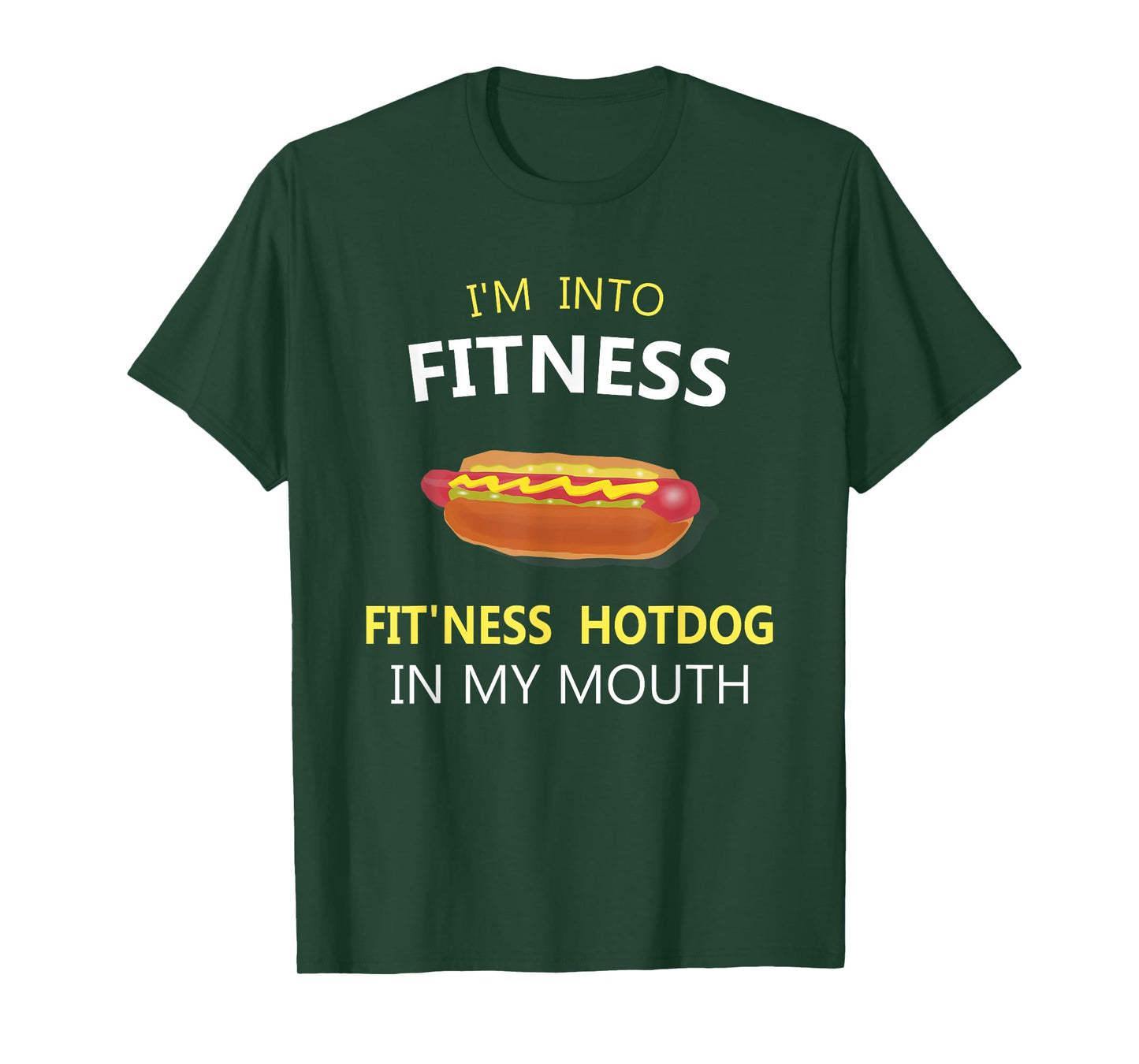 I'm Into Fitness Fit'ness Hotdog in My Mouth T-Shirt