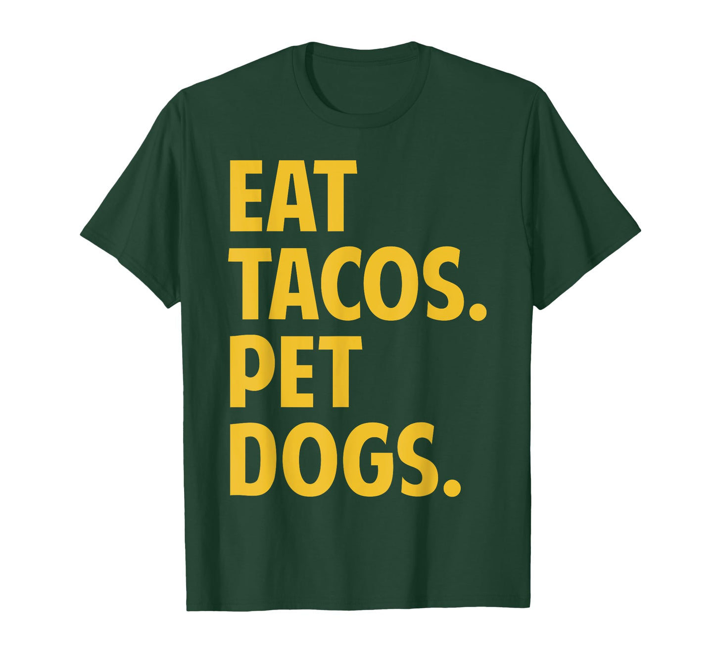 Eat Tacos Pet Dogs Funny Eat Tacos. Pet Dogs Love Funny T-Shirt
