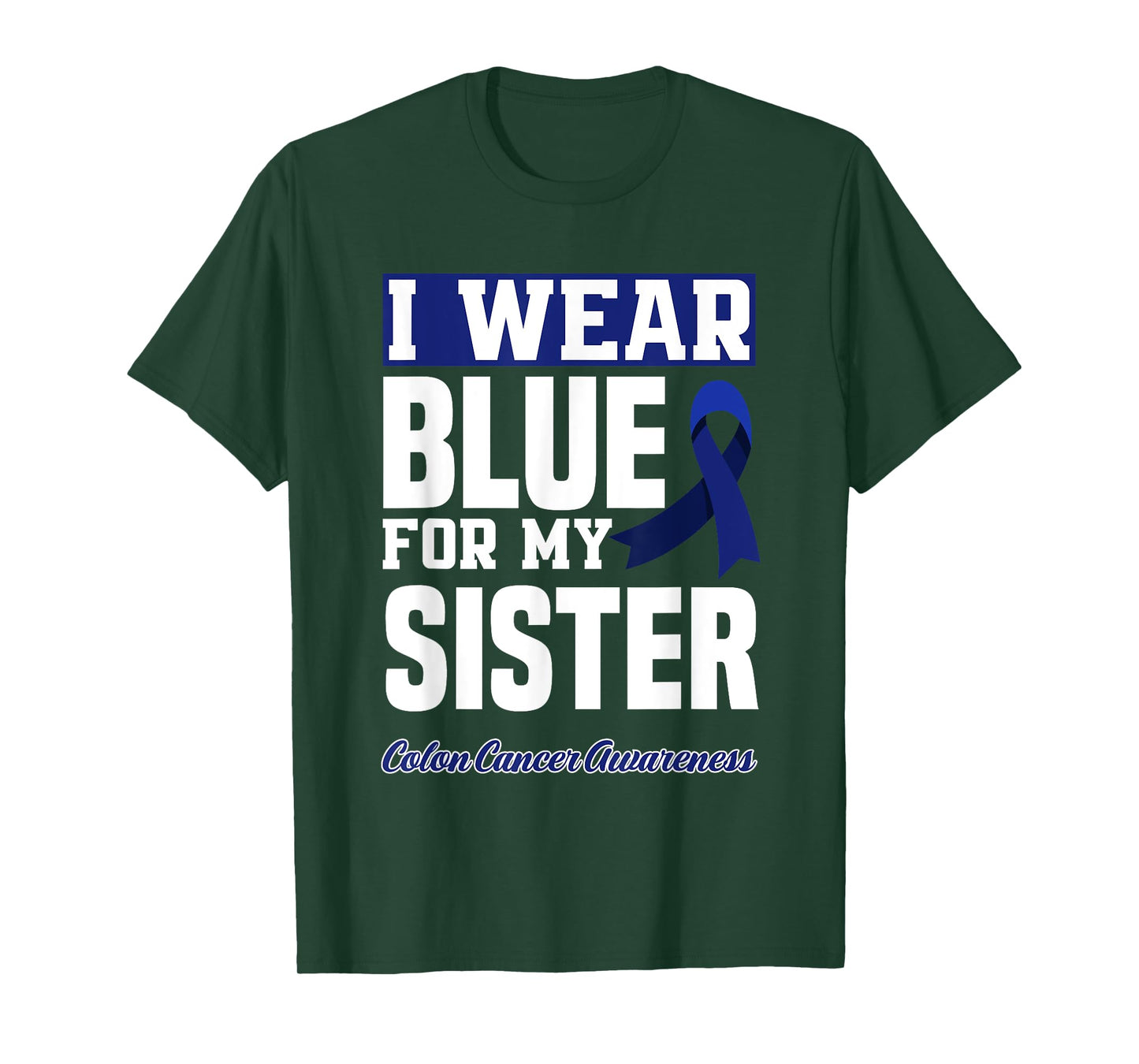 I Wear Blue For My Sister Colorectal Colon Cancer Awareness T-Shirt