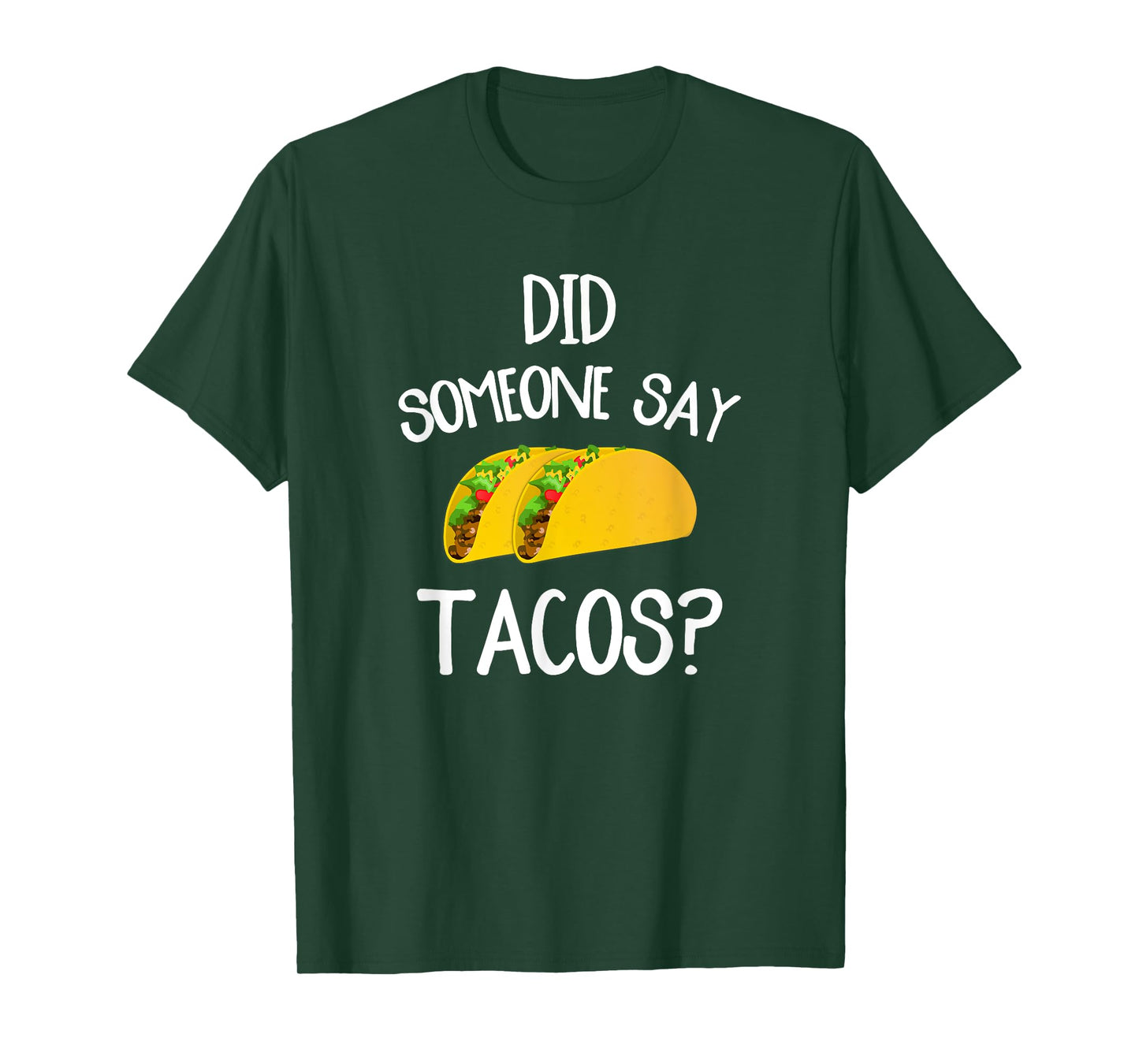 Funny Taco Novelty Tee Shirt Did Someone Say Tacos T-Shirt