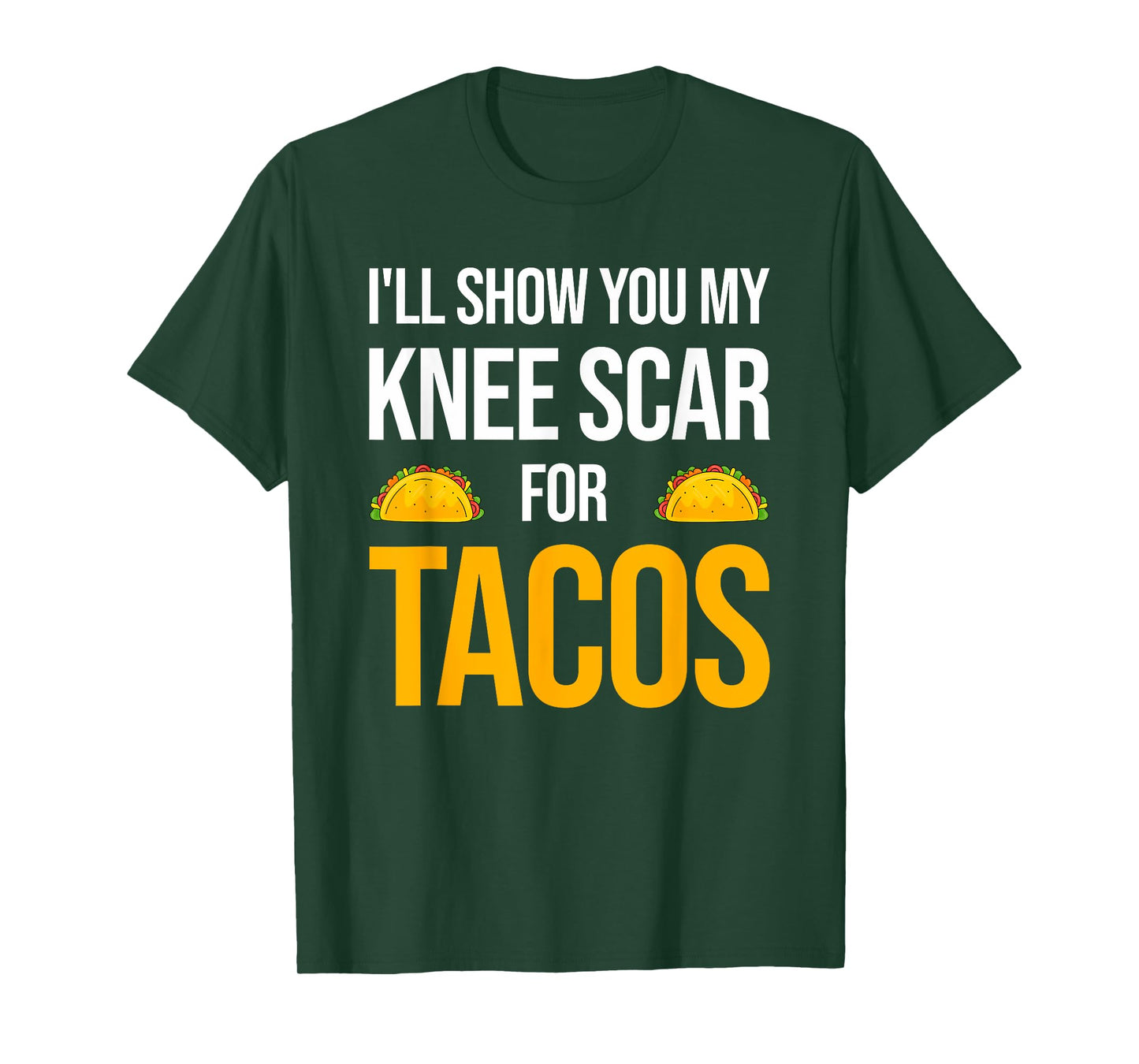 I’ll Show You My Knee Scar for Tacos Knee Surgery Recovery T-Shirt