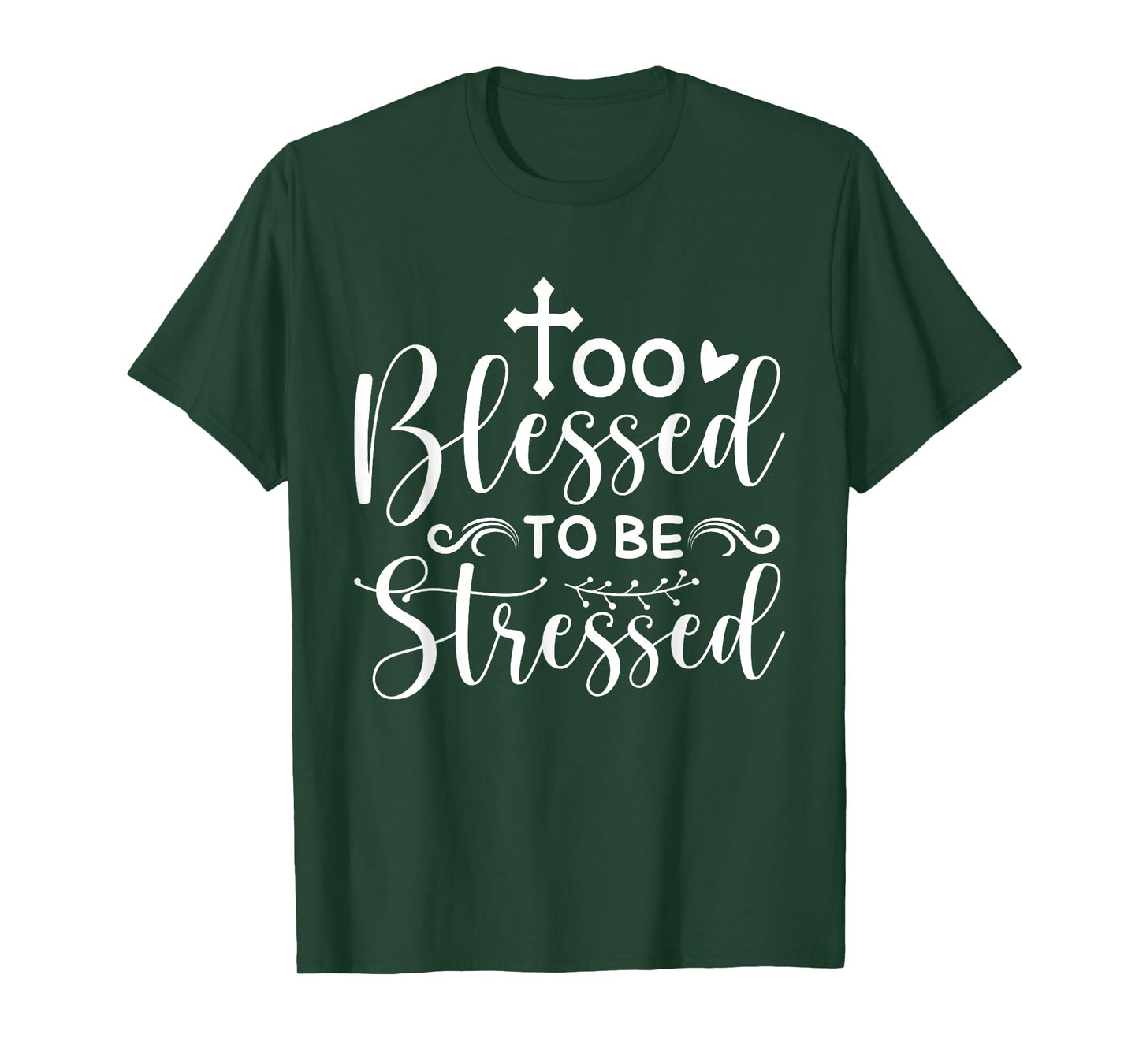 Inspirational Quote " Too Blessed to be Stressed" T-Shirt