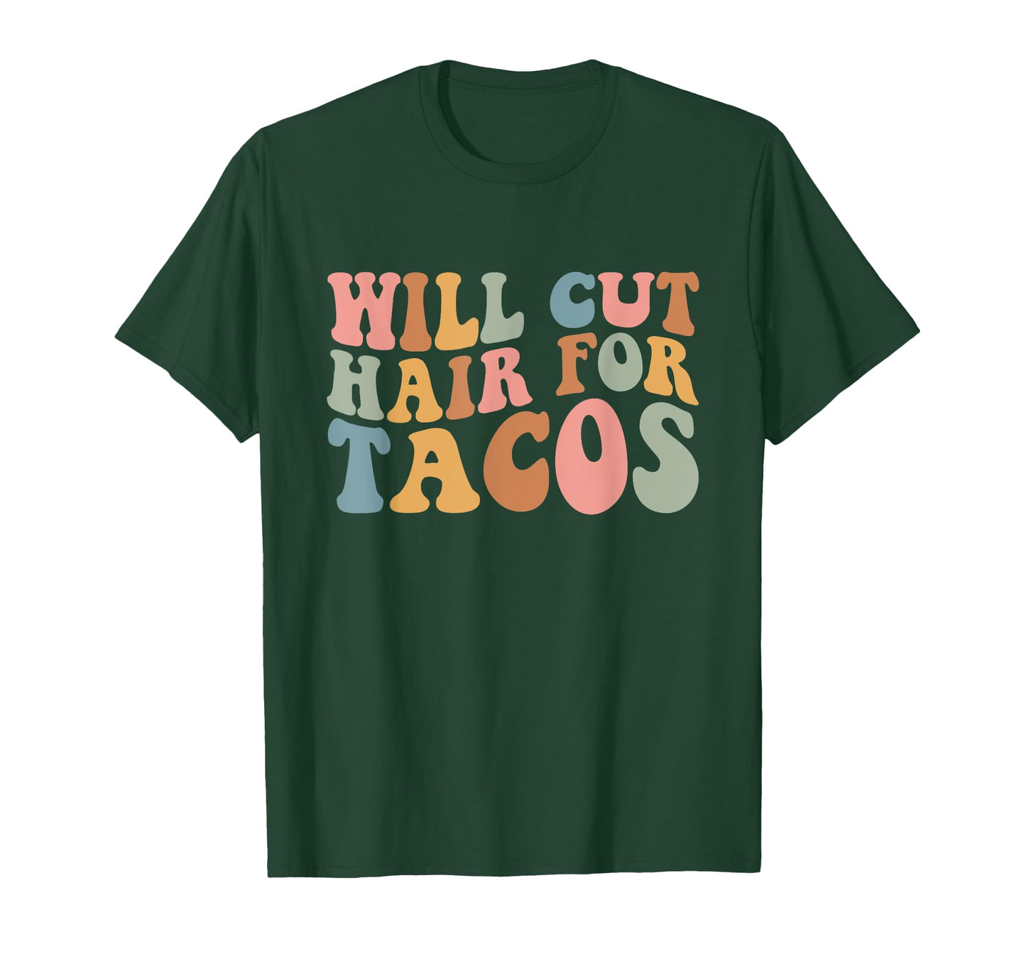 Will Cut Hair For Tacos Funny Hairstylist Hairdresser Saying T-Shirt