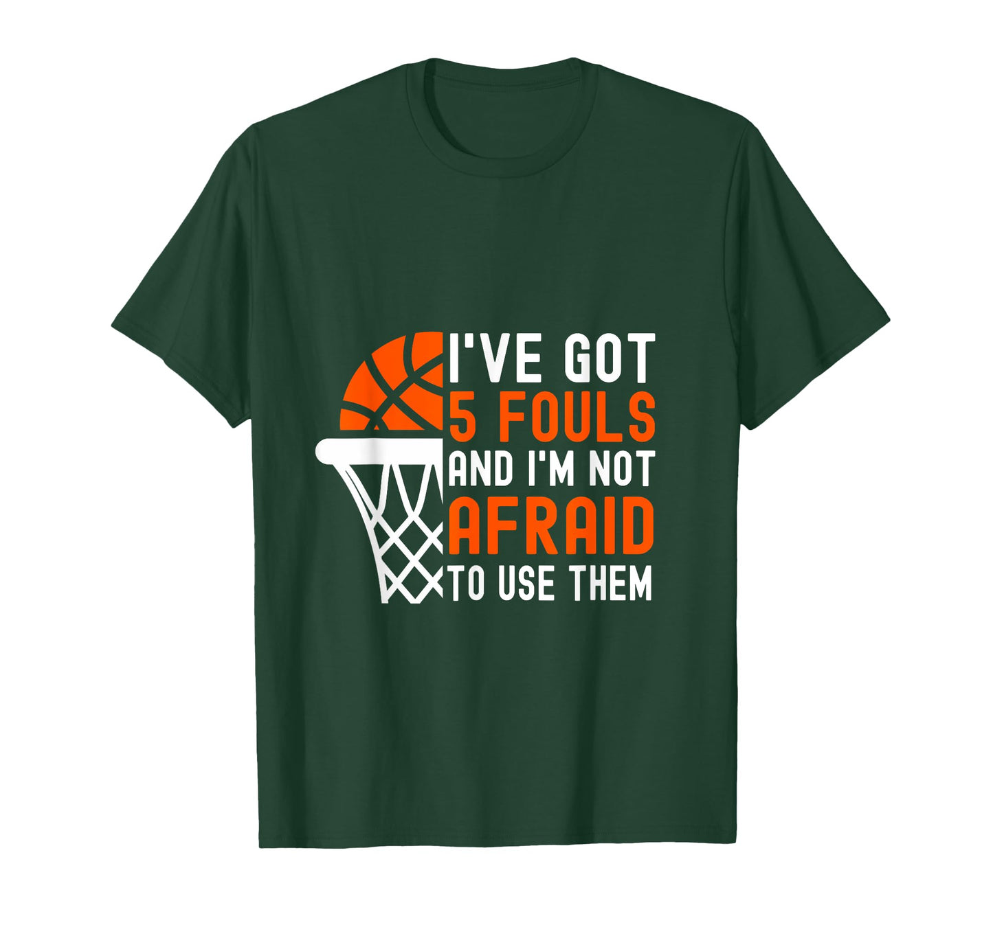I’ve Got 5 Fouls And I’m Not Afraid To Use Them Basketball T-Shirt