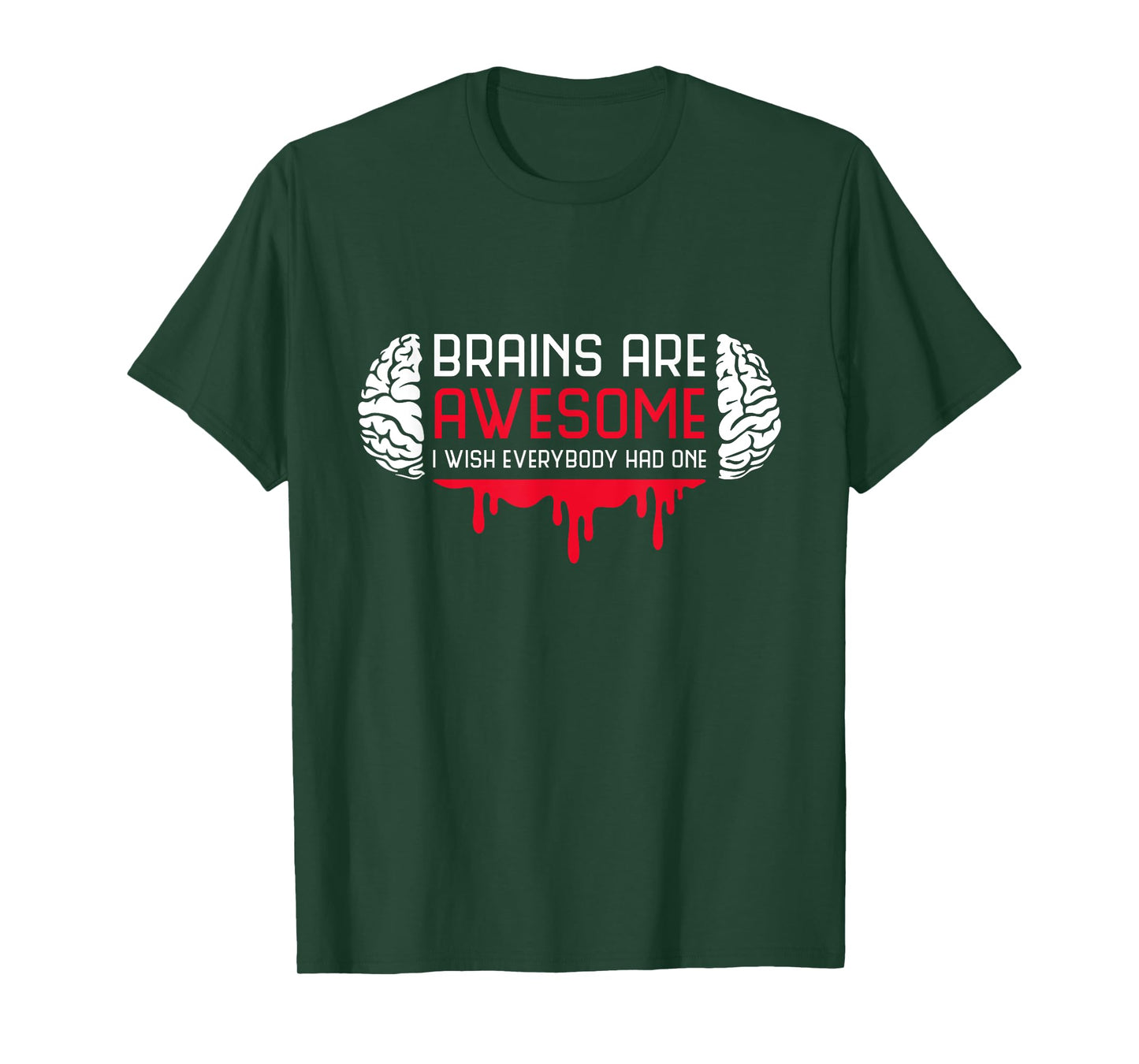 Brains Are Awesome I Wish Everybody Had One Brain Blood T-Shirt