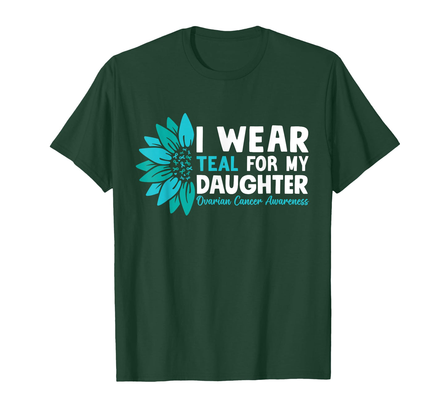 I Wear Teal For My Daughter Ovarian Cancer Awareness T-Shirt