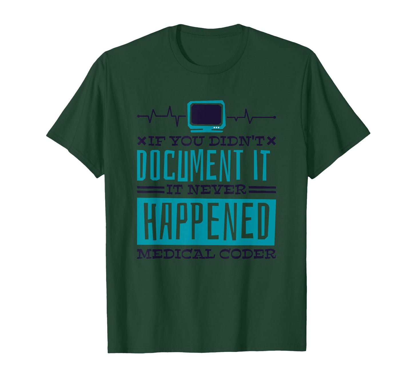 If You Didn'T Document It It Never Happened Medical Coder T-Shirt