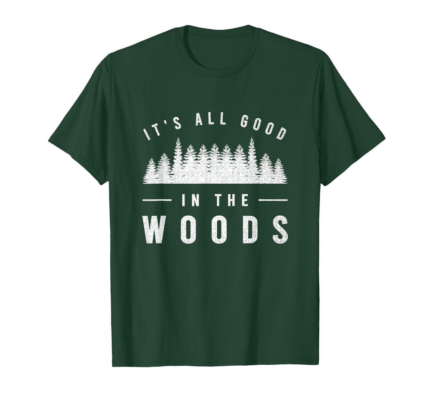 It's All Good In The Woods Shirt Camping Hiking Graphic Tee T-Shirt