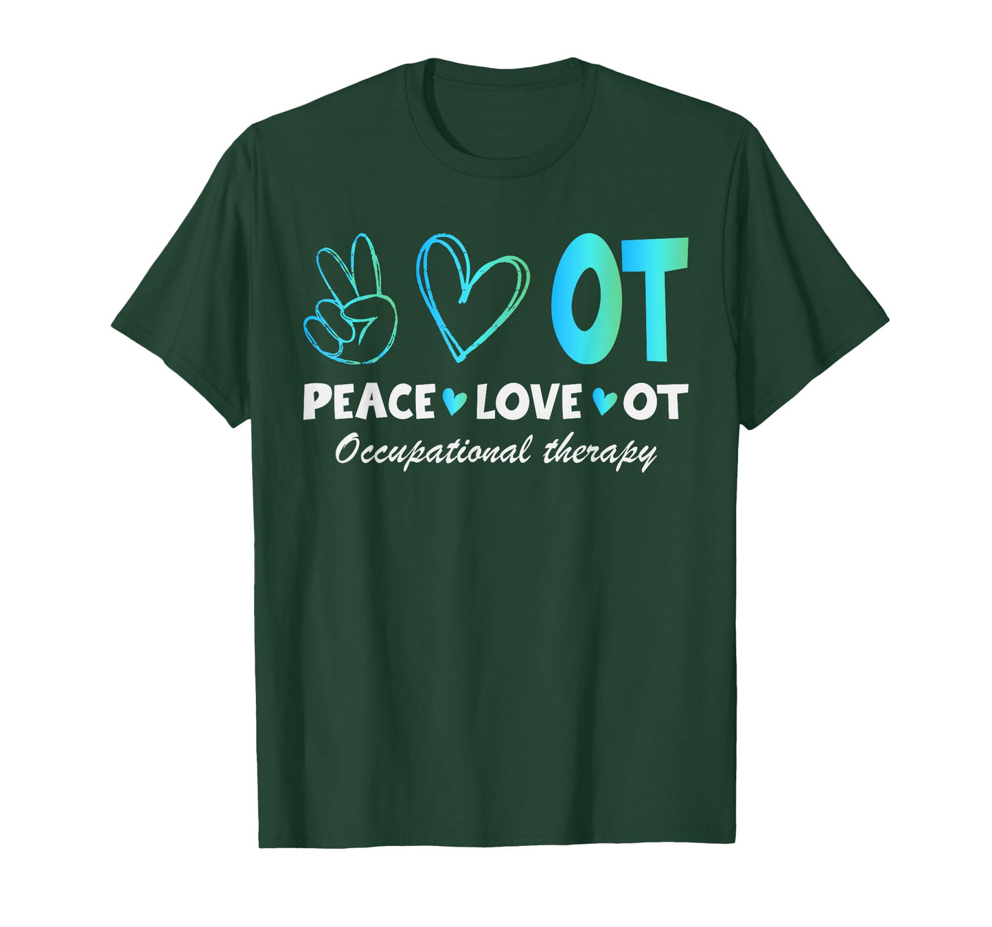 Peace Love OT Design Tee for Occupational Therapy Therapist T-Shirt