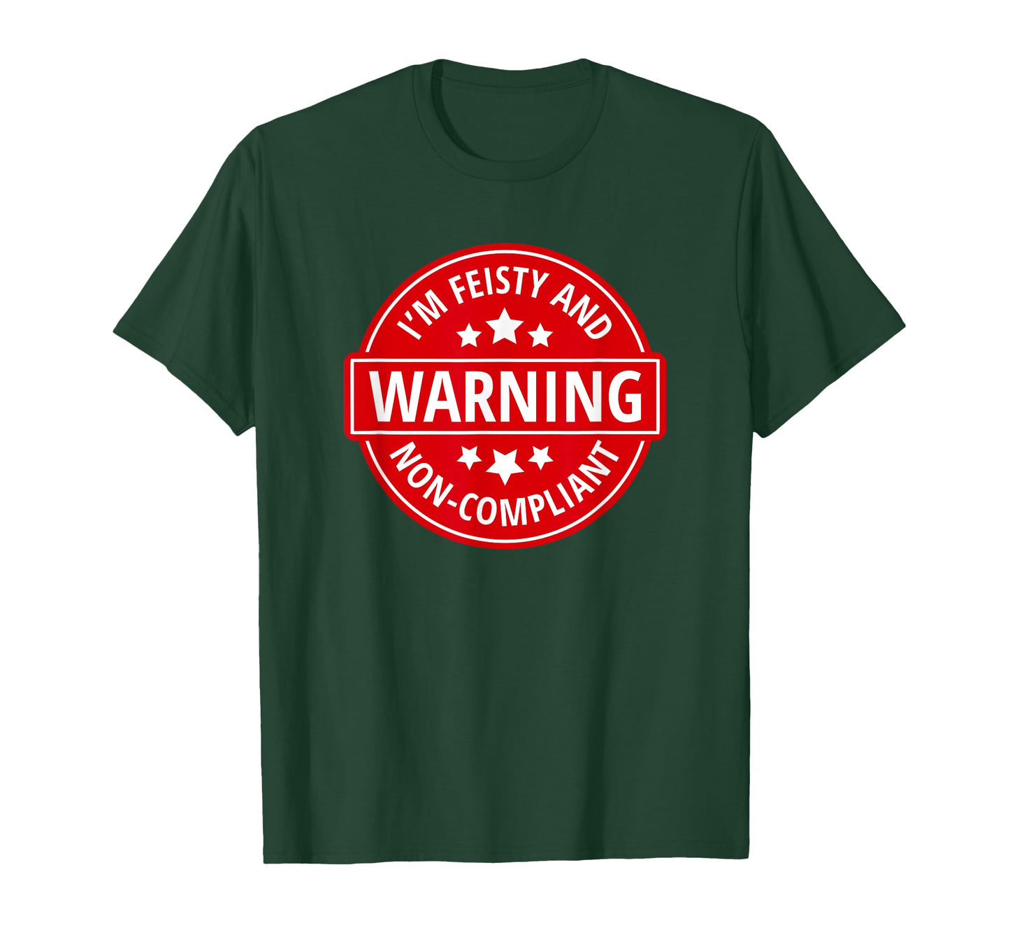 Warning I'm Feisty And Non-Compliant - Funny Warning Sign T-Shirt