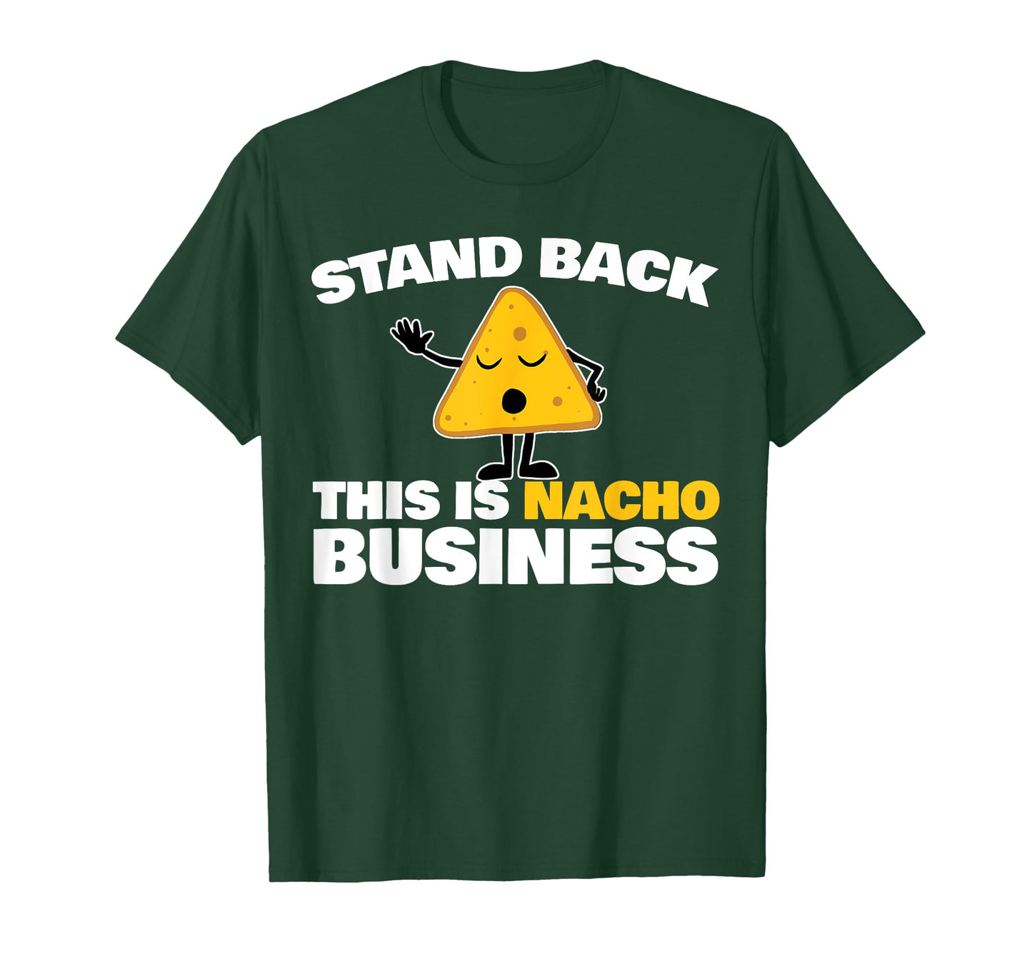 Stand Back This is Nacho Business T-Shirt