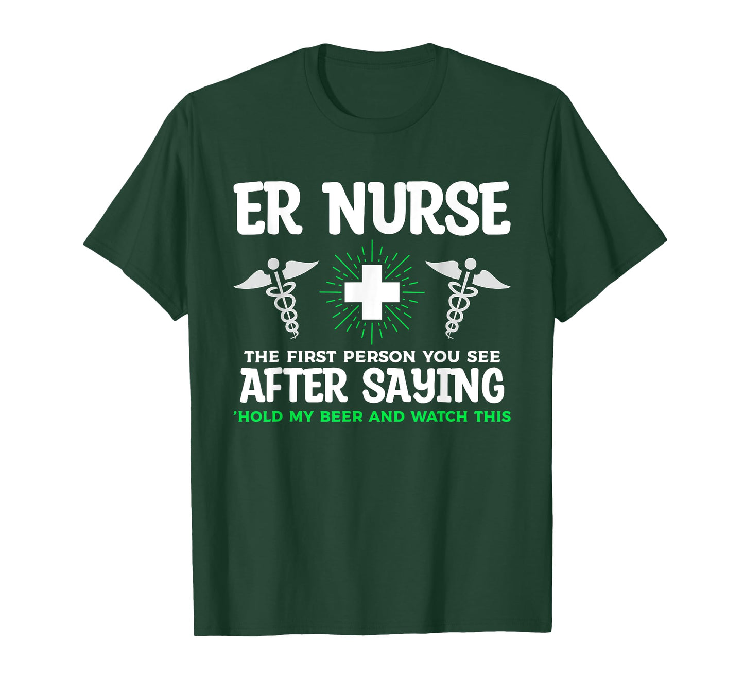 ER Nurse The First Person You See After Saying Hold My Beer T-Shirt