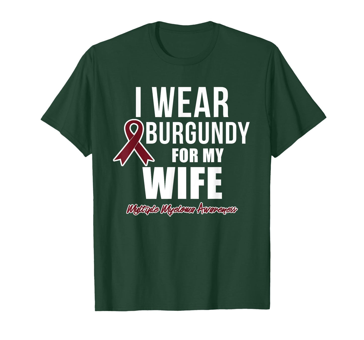Multiple Myeloma T Shirts I Wear Burgundy for My Wife T-Shirt