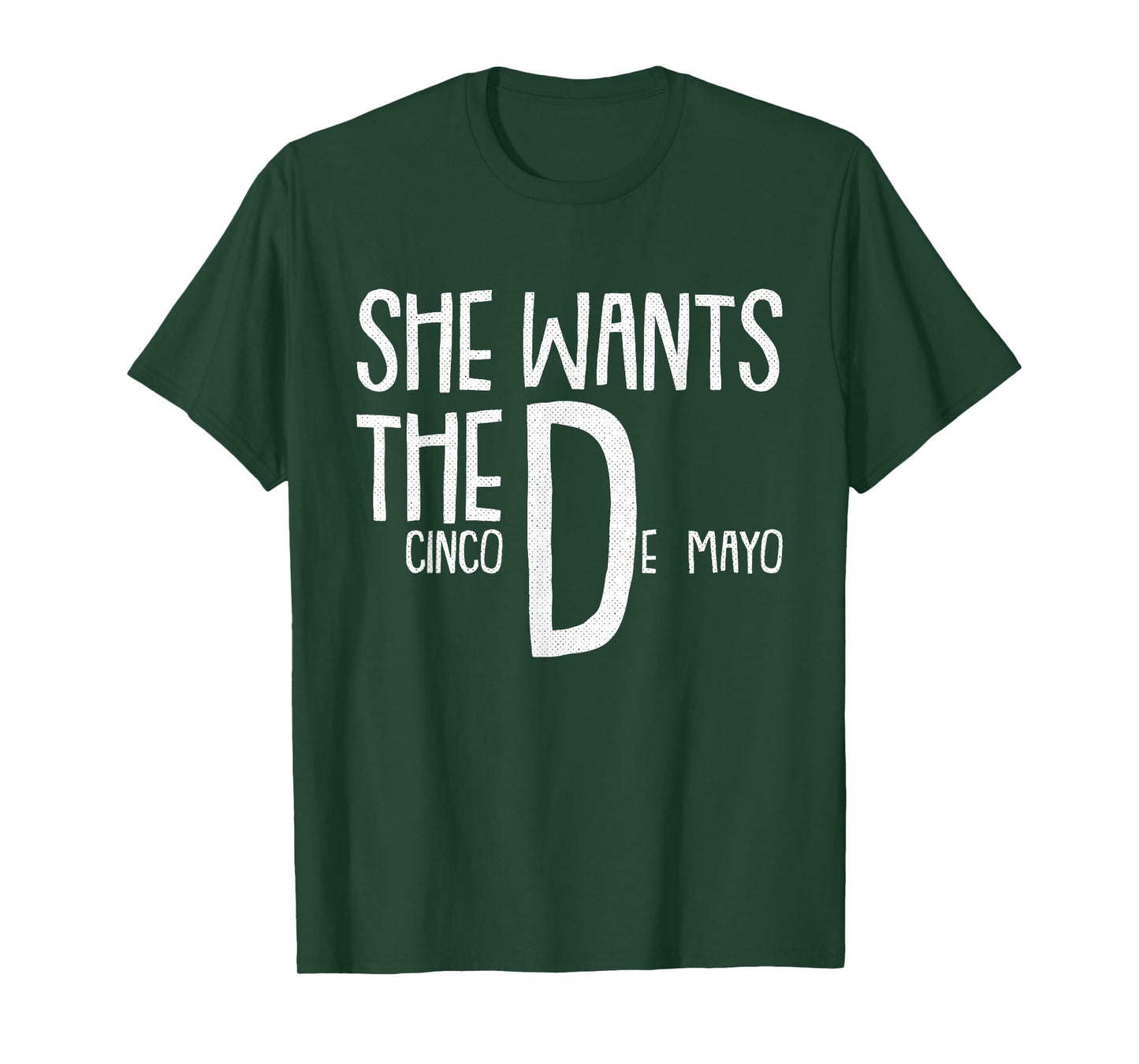 She Wants Cinco De Mayo Funny Adult Humor Pun Mexican T-Shirt