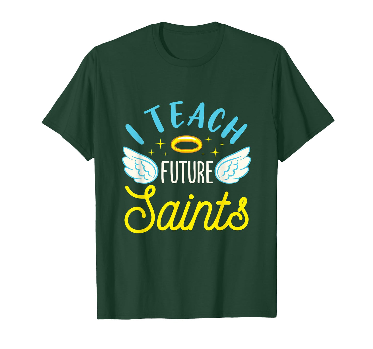 I Teach Future Saints Catholic School Teacher Christian T-Shirt
