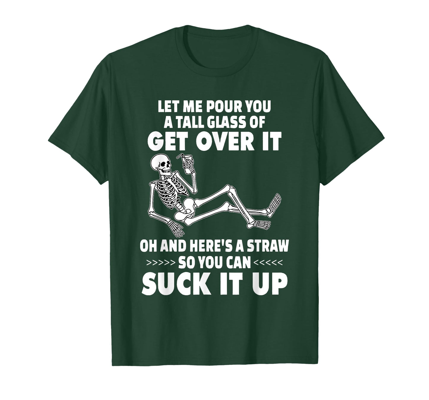 Skeleton Let Me Pour You A Tall Glass of Get Over It T-Shirt