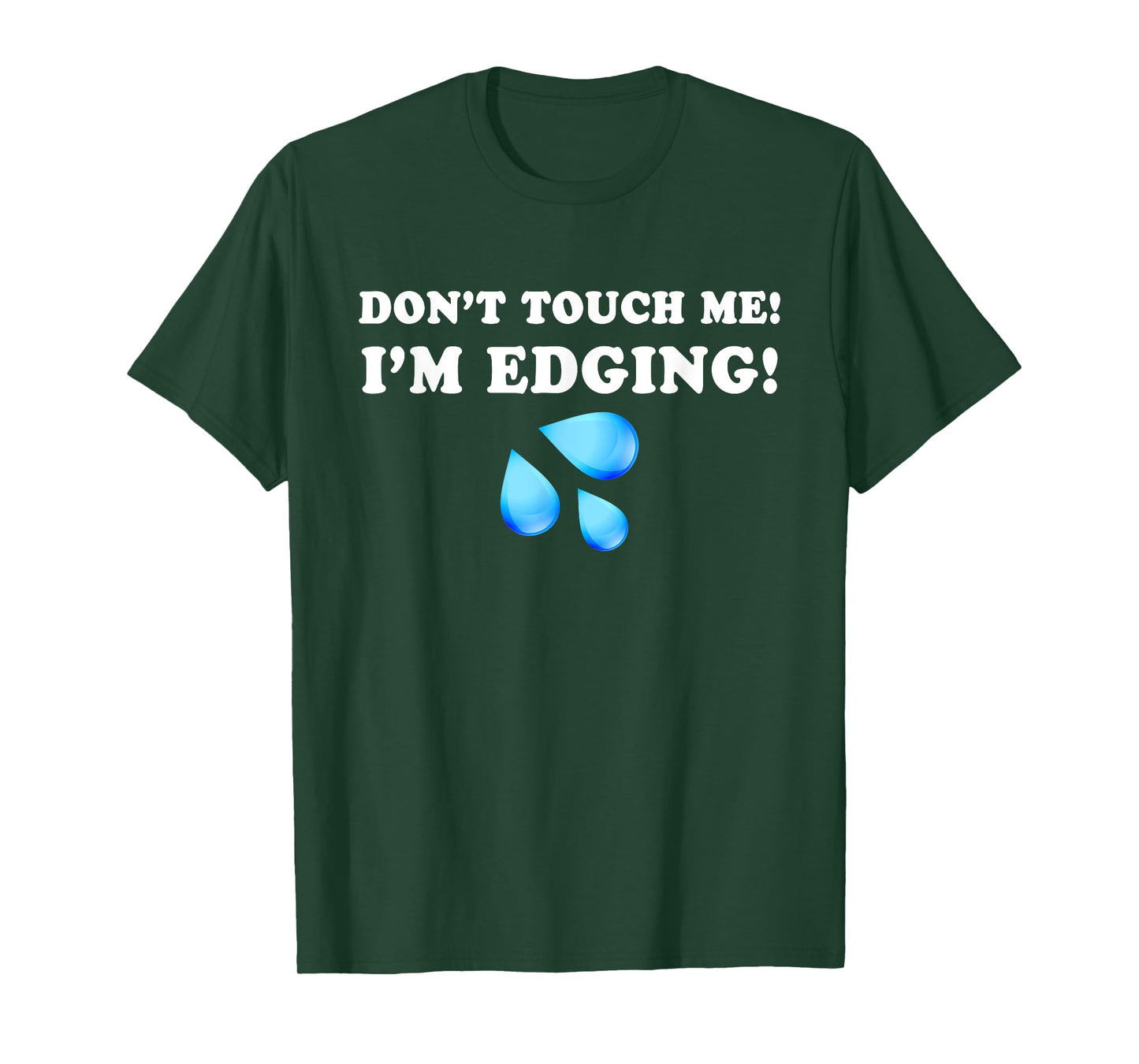 Don't Touch Me I'm Edging, Funny Edging, Funny Sarcastic T-Shirt