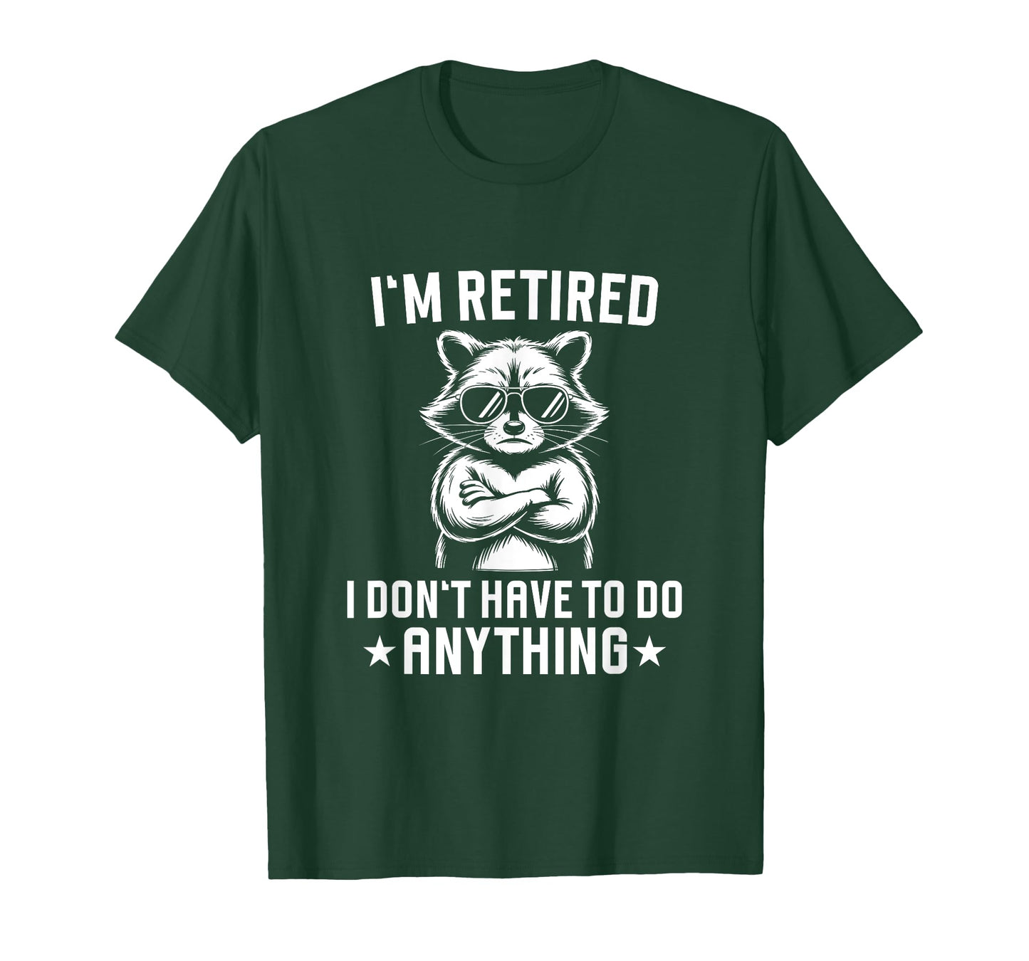 Retired I Don't Have To Do Anything Raccoon T-Shirt