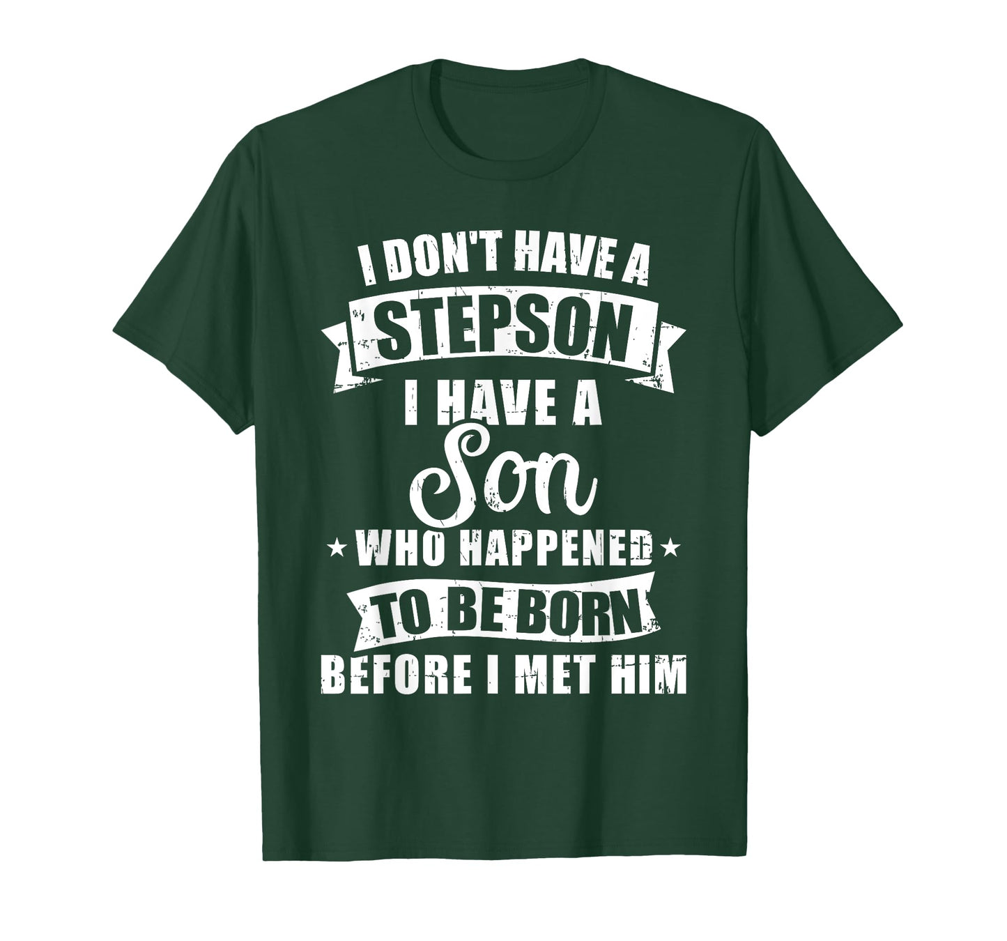 Stepdad don't have a stepson son born before met him T-Shirt