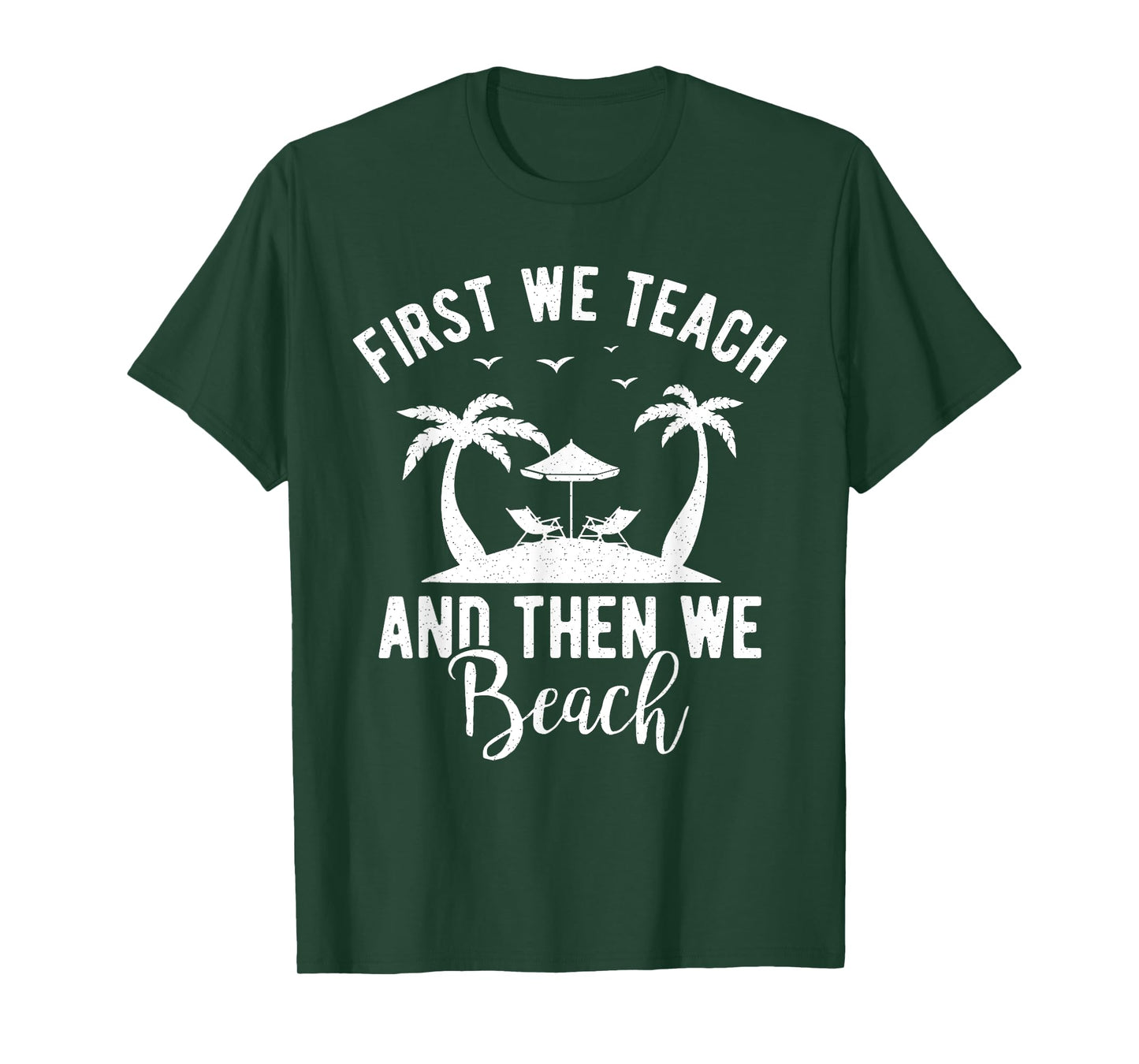Funny Teacher First We Teach And Then We Beach Travel Men Women T-Shirt