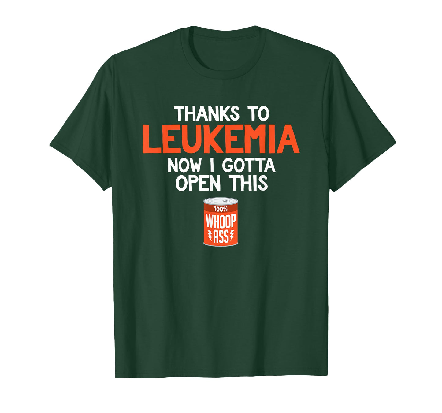 Open a Can of Whoop Ass on Leukemia Cancer | Funny T-Shirt