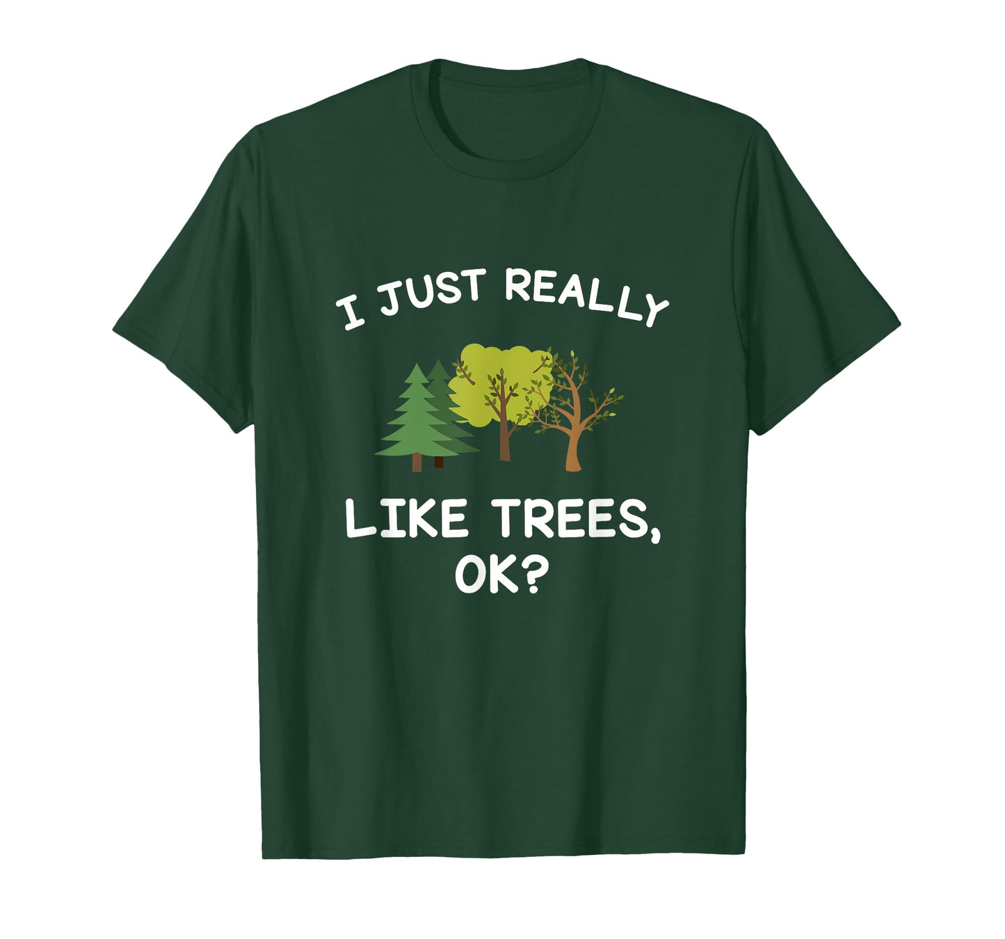 Tree Gifts Men Women I Just Really Like Trees Ok Funny T-Shirt