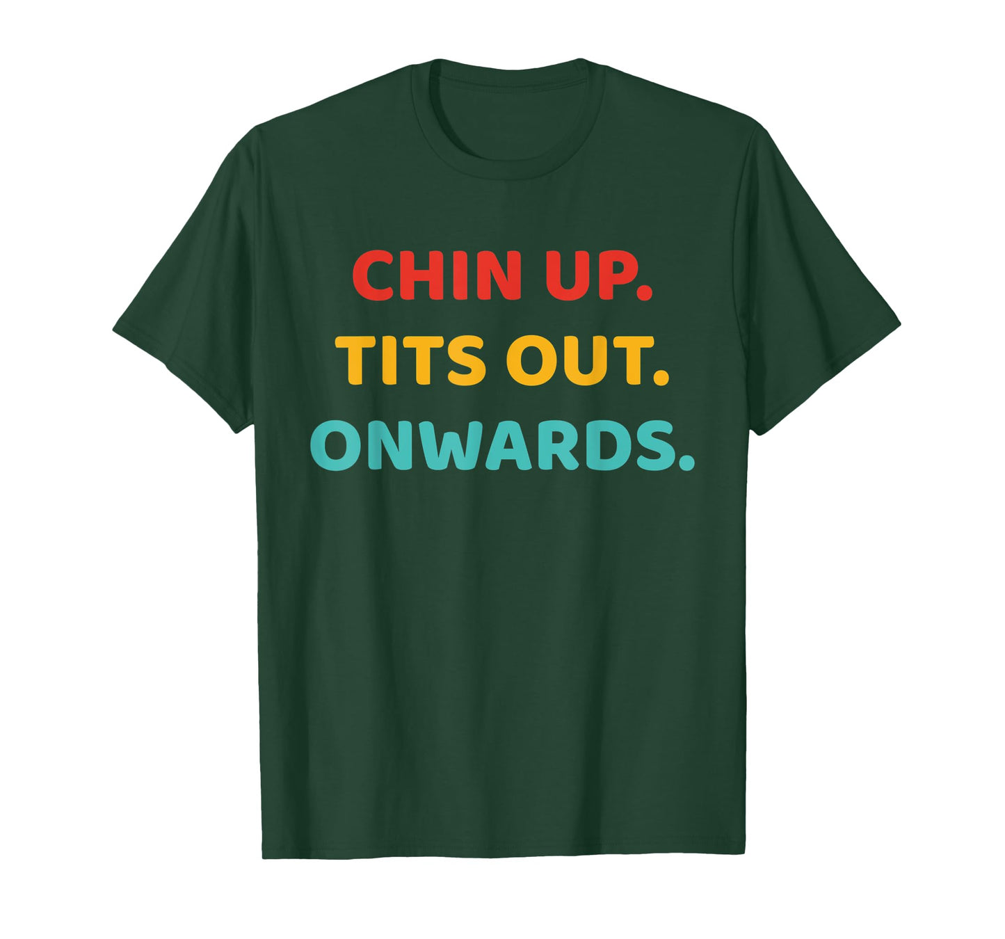 Chin Up Tits Out Onwards Apparel T-Shirt
