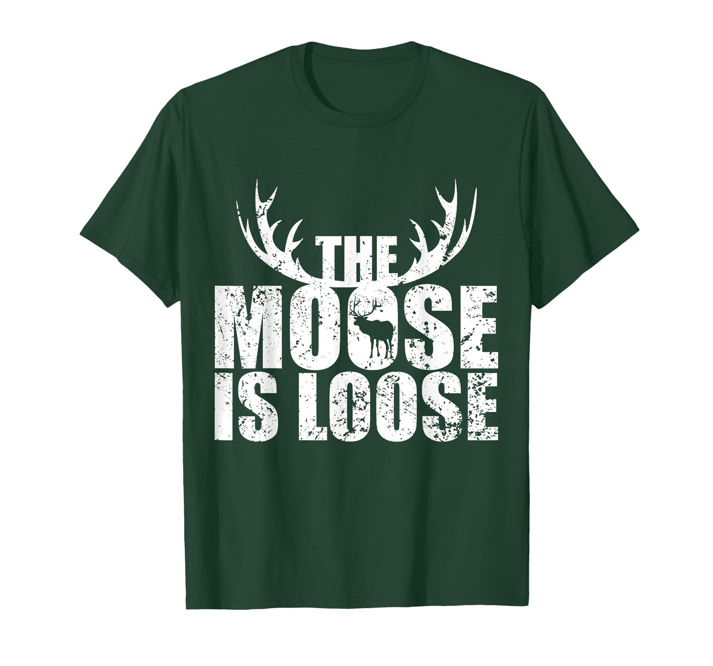 The Moose Is Loose Deer And Moose Lovers T-Shirt